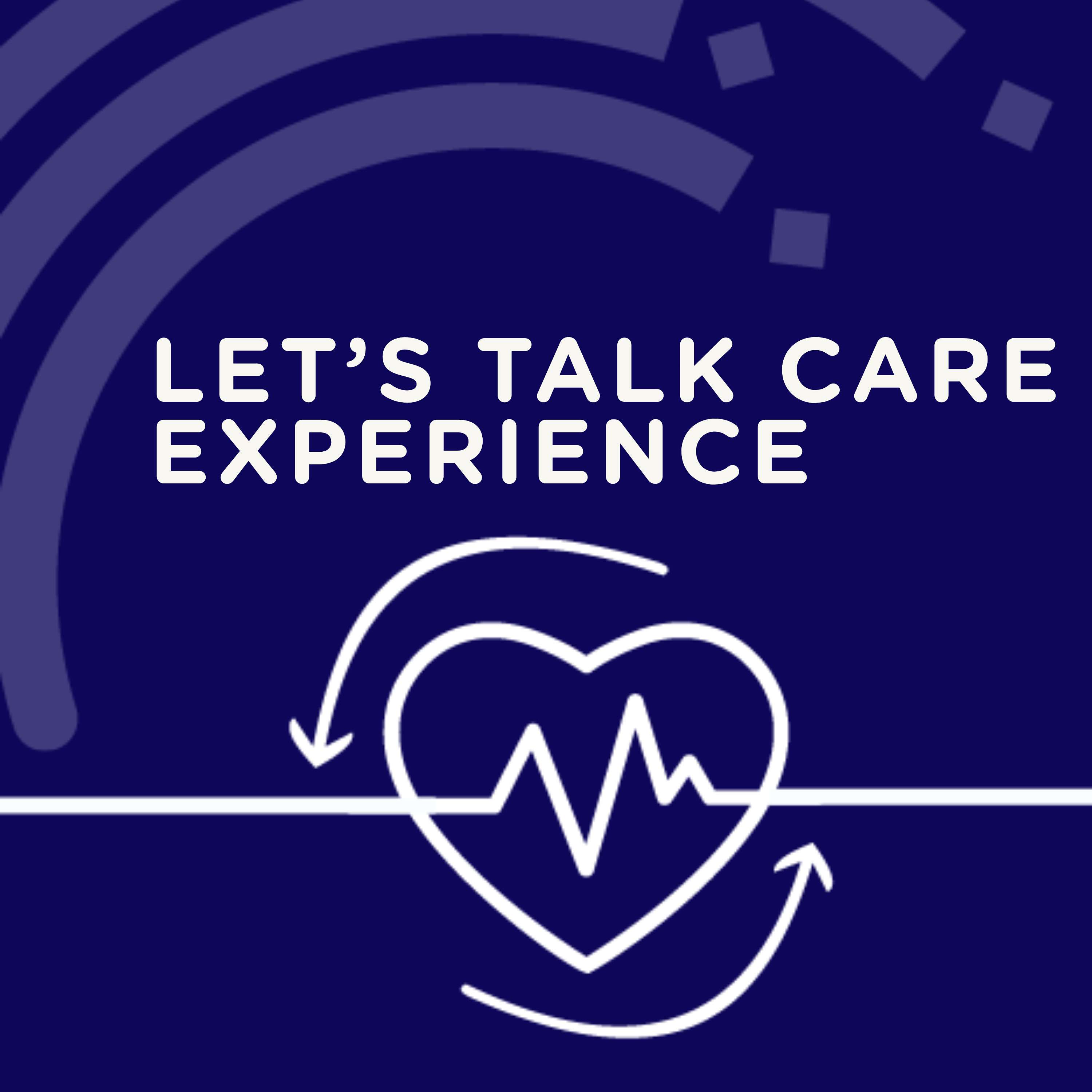 Let's Talk Care Experience