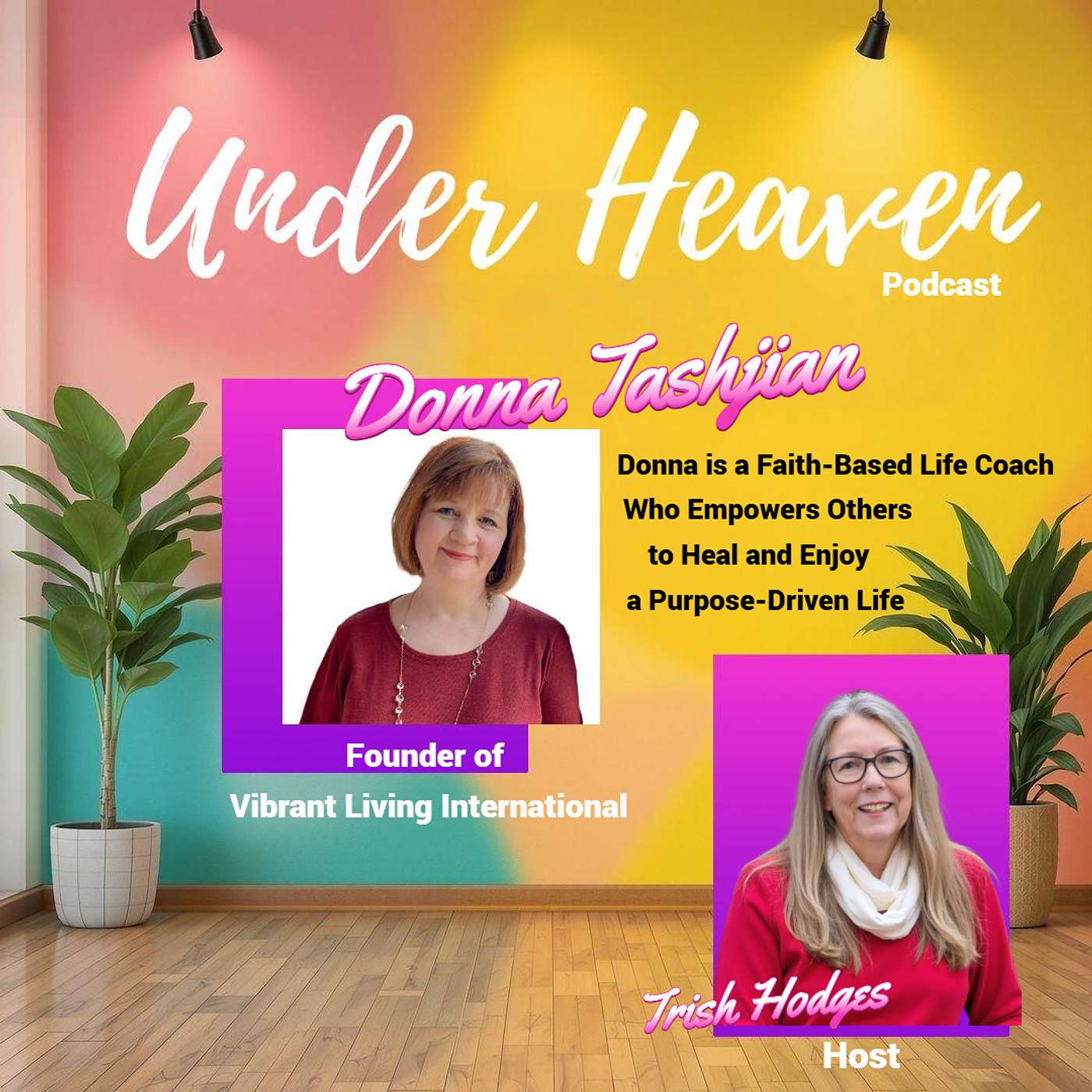 Under Heaven Podcast: Donna Tashjian - Vibrant Living Journey