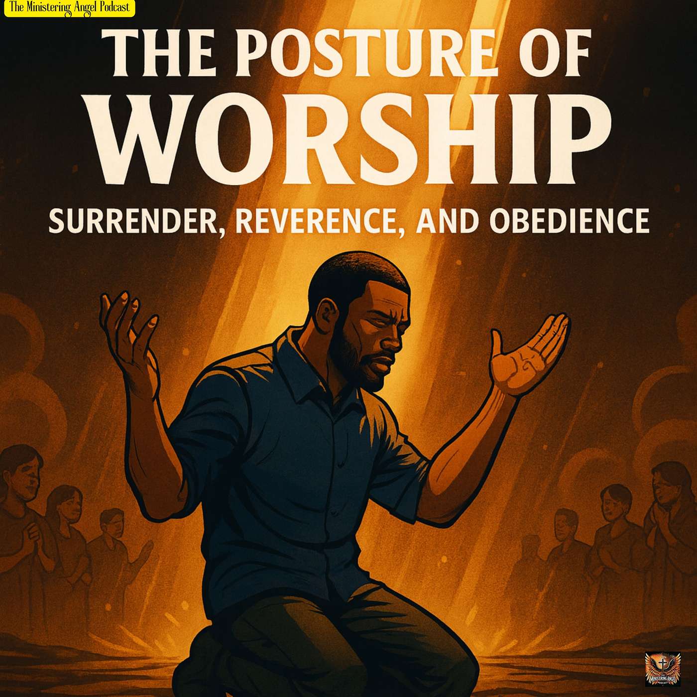 The Posture of Worship: Surrender, Reverence, and Obedience!