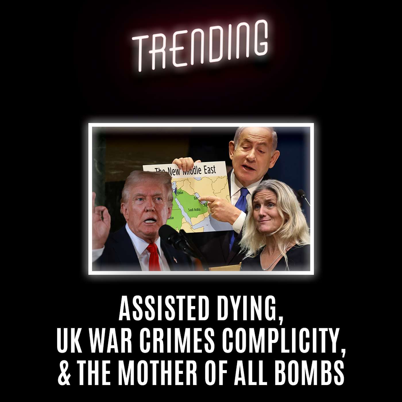 Trending : Ep27 : Assisted Dying, UK War Crimes Complicity, & The Mother Of All Bombs (11/02/25) episode artwork