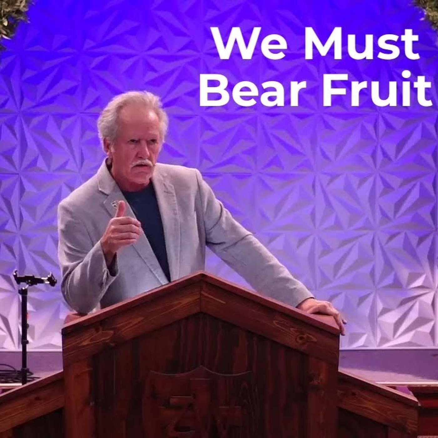We Must Bear Fruit!