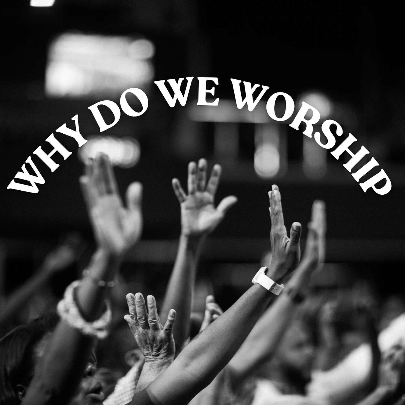Why Do We Worship episode artwork