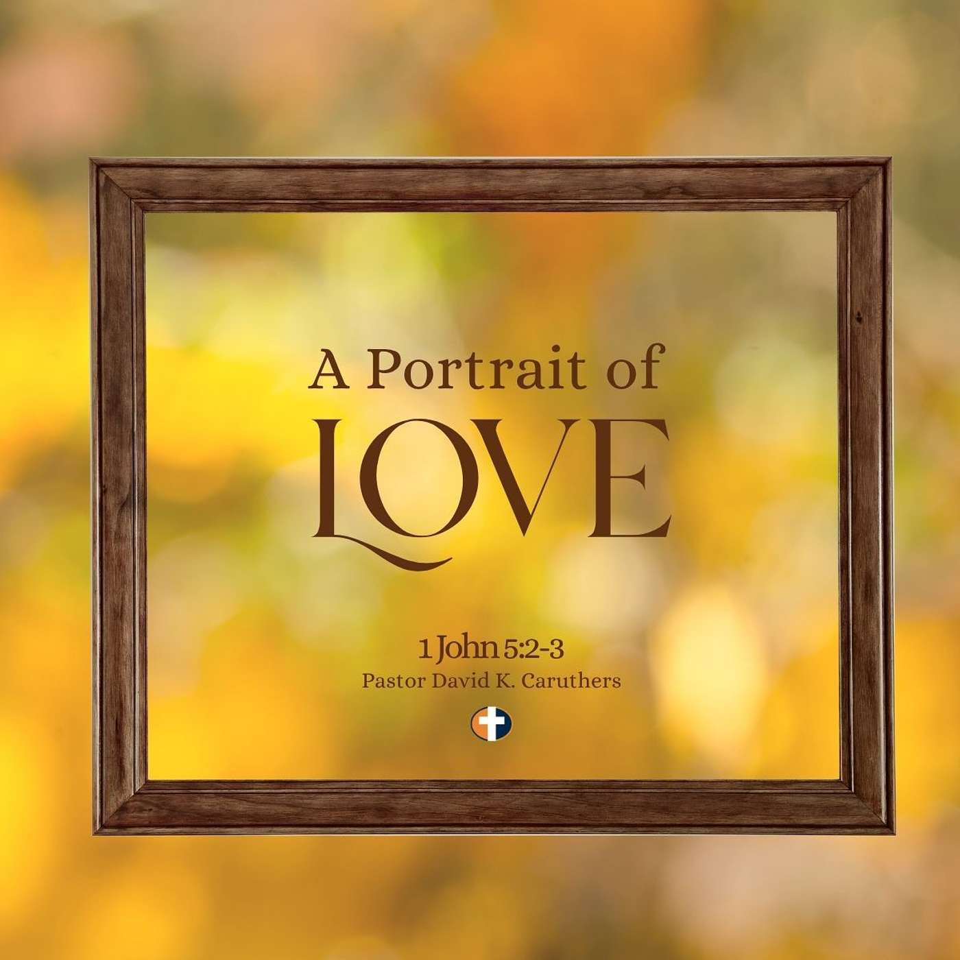“A Portrait of Love” | Sunday AM | Pastor David K. Caruthers episode artwork