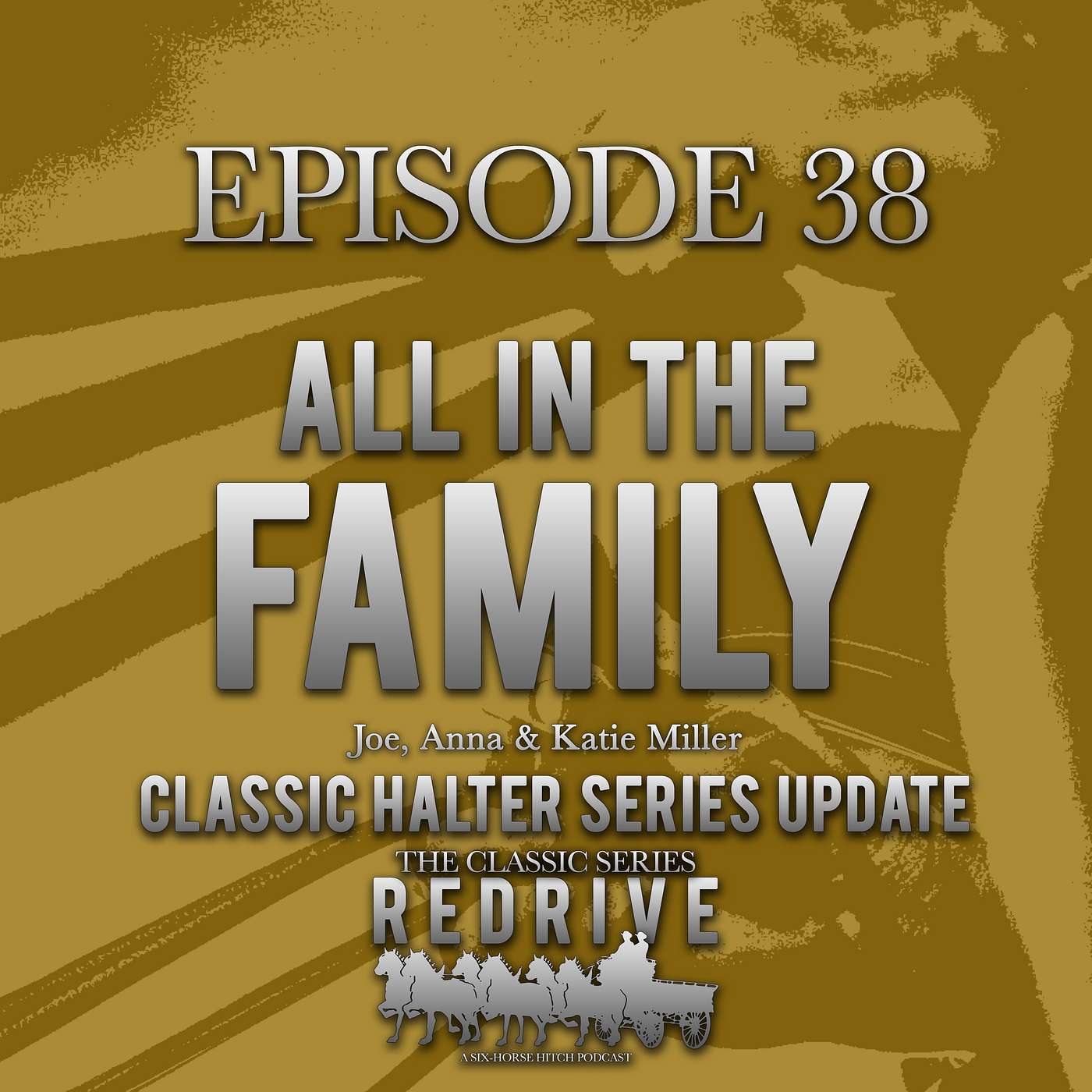 #38 All in the Family - The Joe Miller Family and UPDATE on the Classic Halter Series