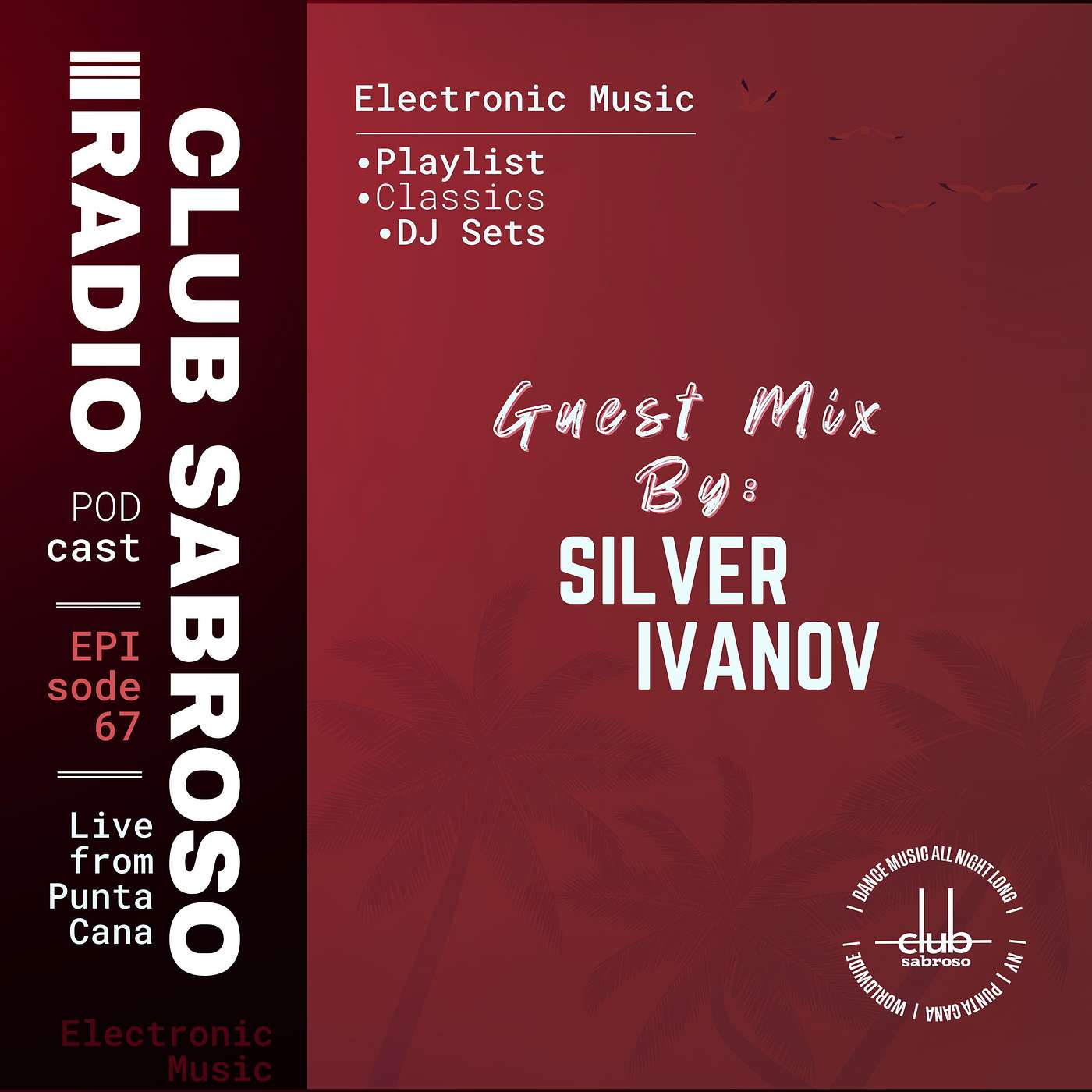 Episode 67: Bringing the Club to the Radio w/ Guest SILVER IVANOV