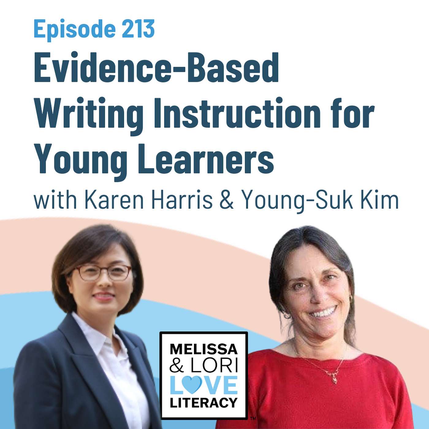 Ep. 213: Evidence-Based Writing Instruction for Young Learners with Karen Harris & Young Suk Grace Kim - podcast episode cover