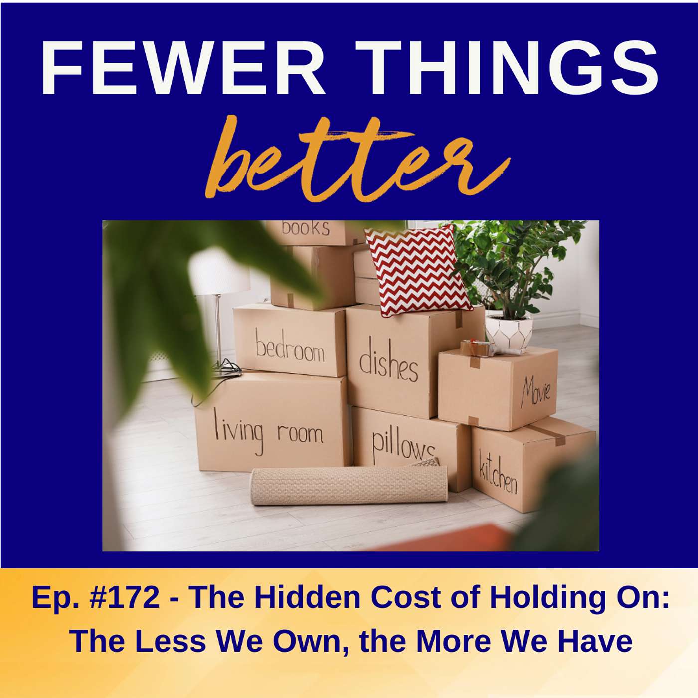 Ep. 172 - The Hidden Cost of Holding On: The Less We Own, the More We Have