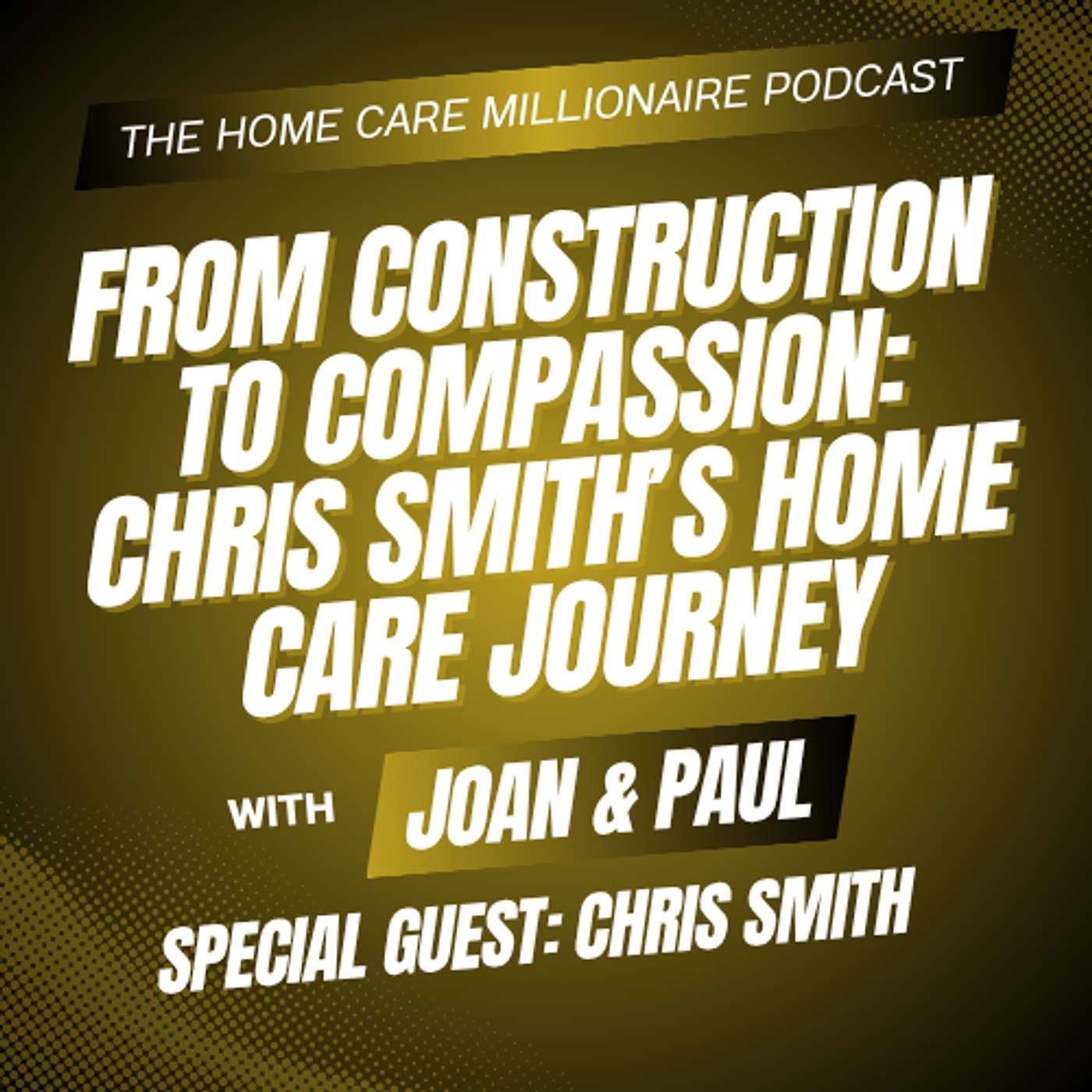 From Construction to Compassion: Chris Smith’s Home Care Journey episode artwork
