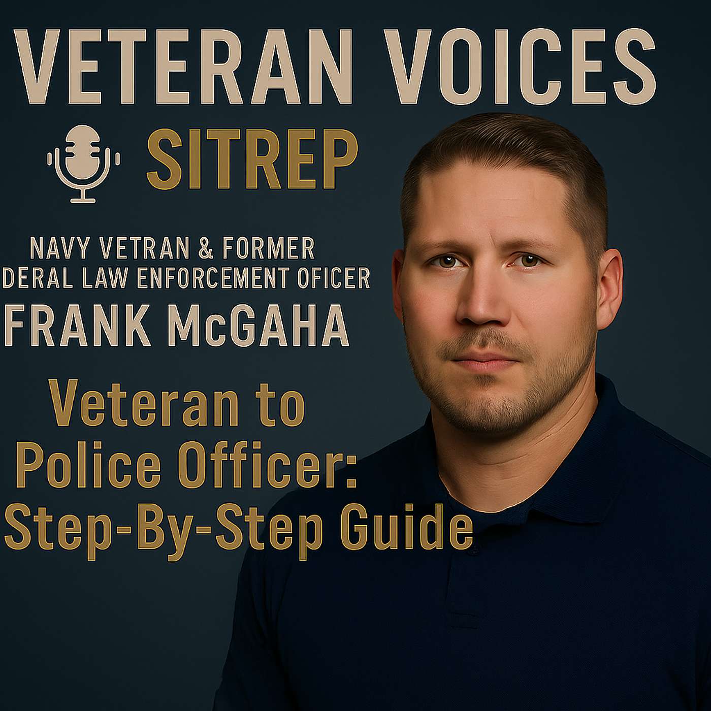 Veteran to Police Officer: A Step-By-Step Guide With Frank McGaha episode artwork