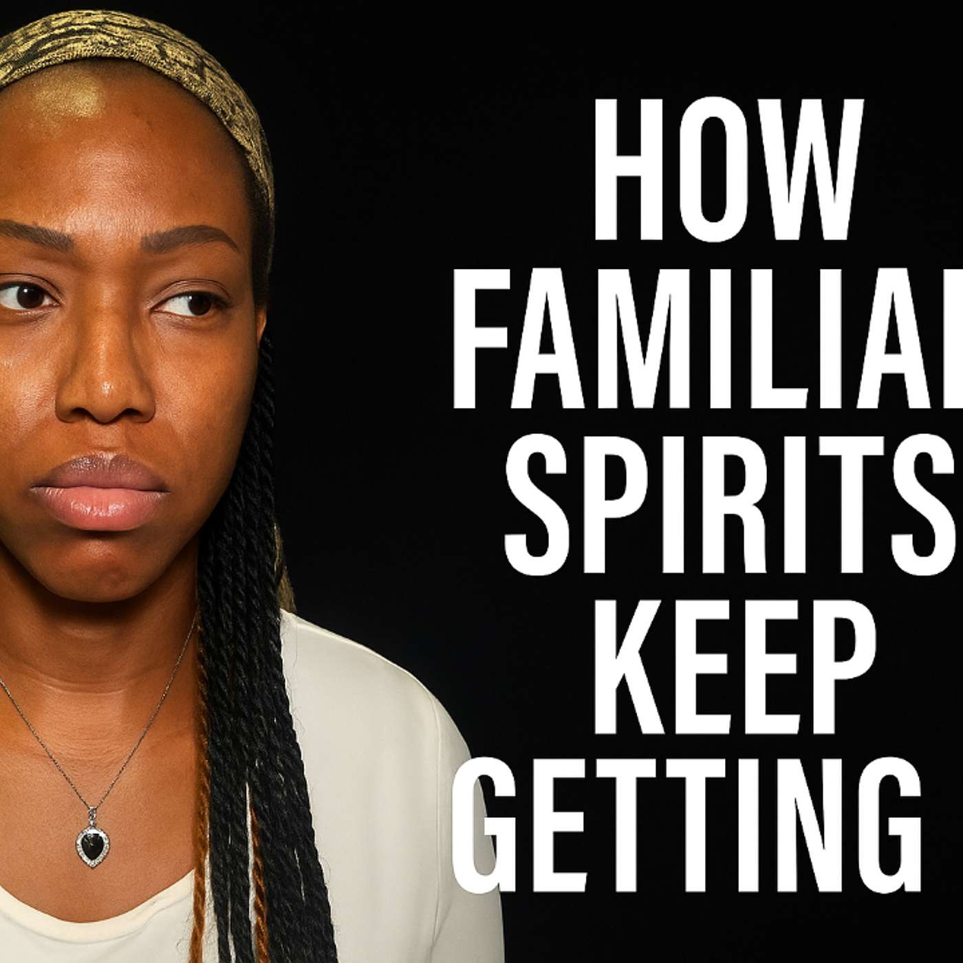 How Familiar Spirits Keep Getting In: The Soul Ties, Open Doors, and Agreements You Didn’t Know