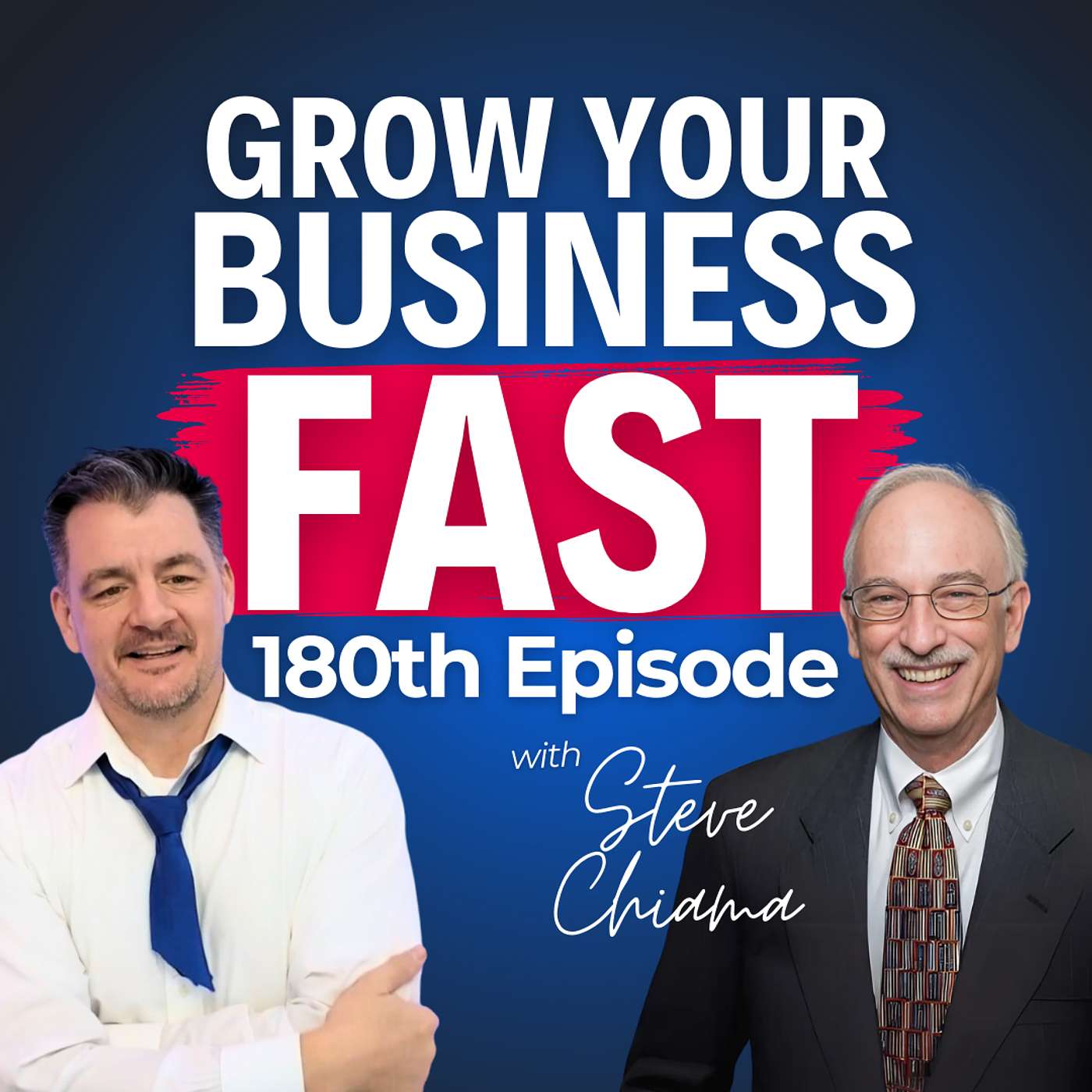 Grow Your Business Fast with Steve Chiama’s Proven Tips