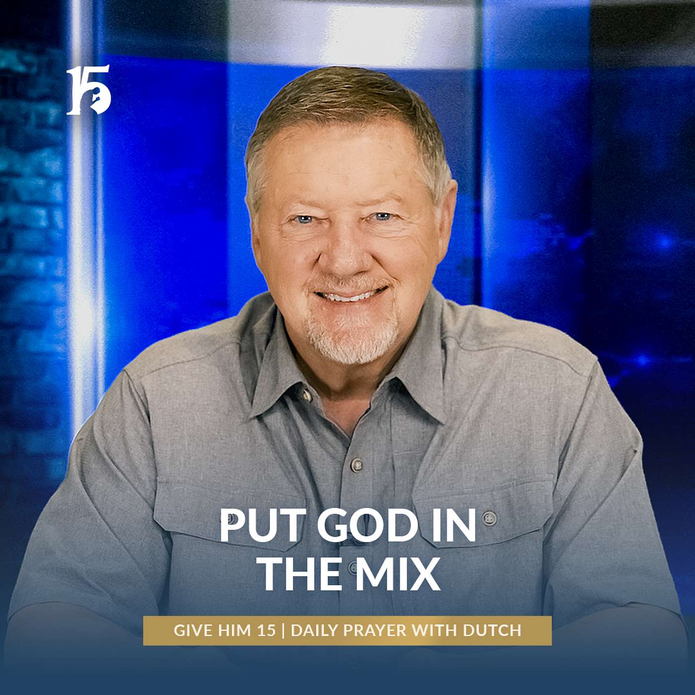 Put God In The Mix | Give Him 15: Daily Prayer with Dutch | March 25, 2025