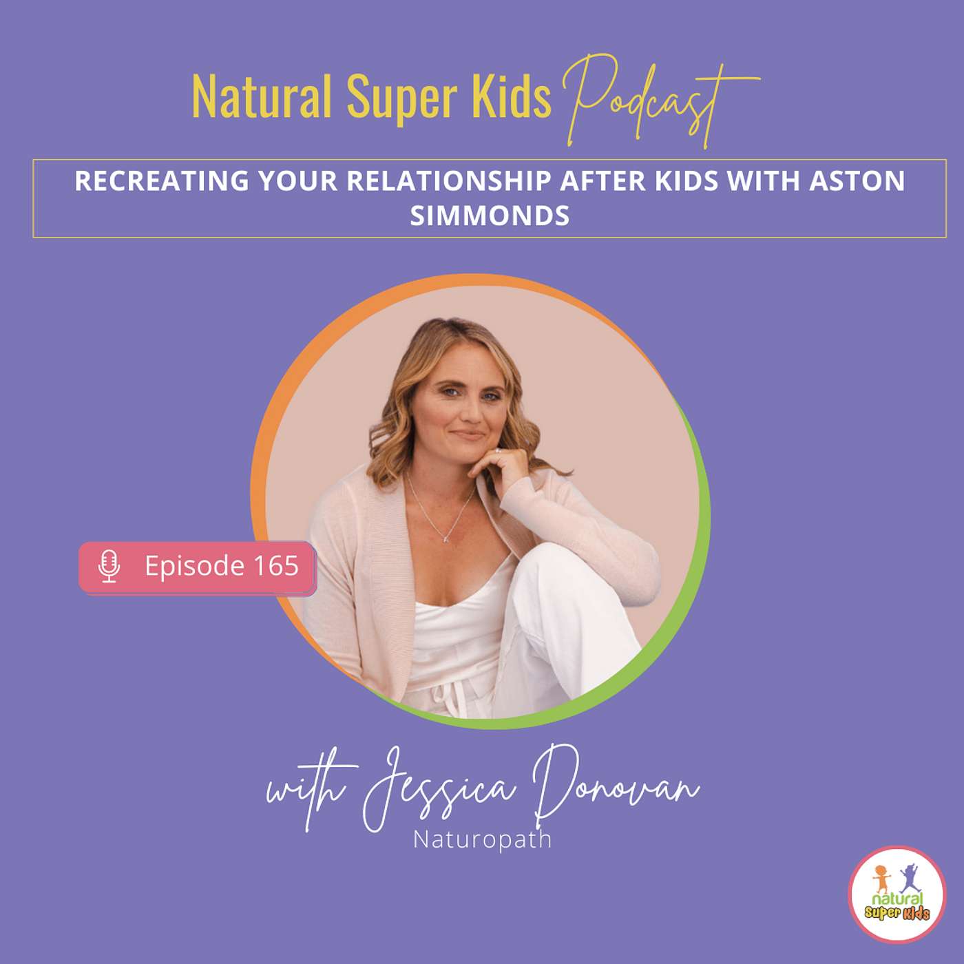 Episode 165: Recreating your relationship after kids with Aston Simmonds