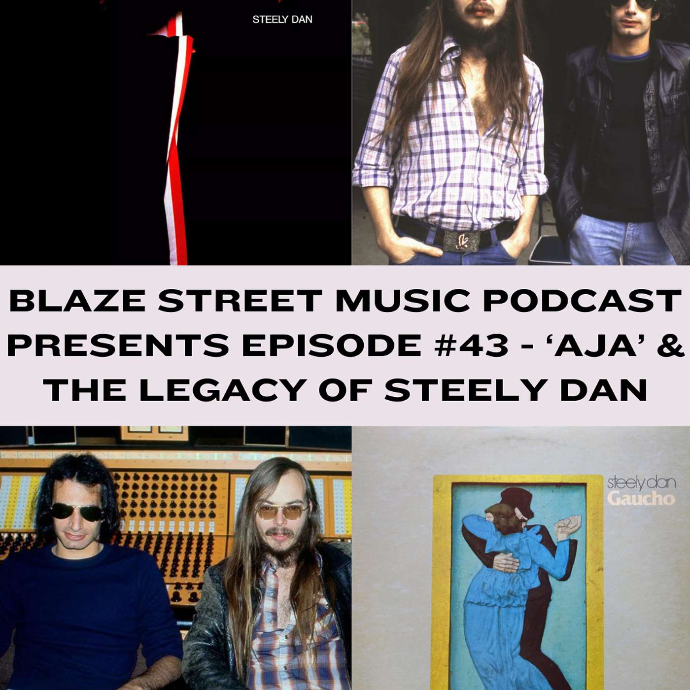 BLAZE STREET MUSIC PRESENTS - MOAL EPISODE #43 ENTRY #10 - STEELY DAN'S AJA/BEST OF STEELY DAN episode artwork