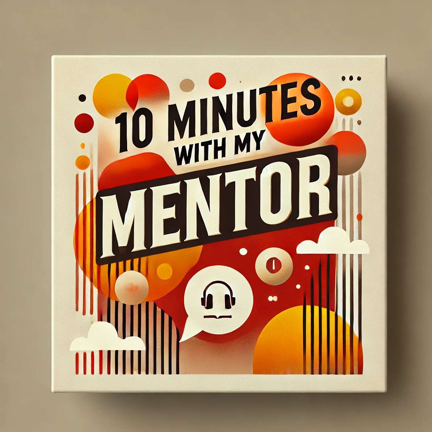 10 Minutes with My Mentor
