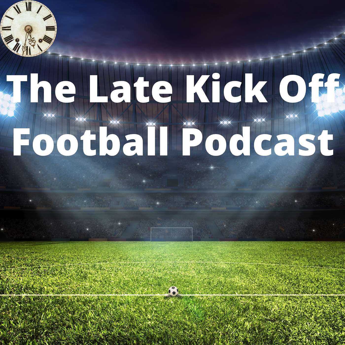 The Late Kick Off Football Podcast