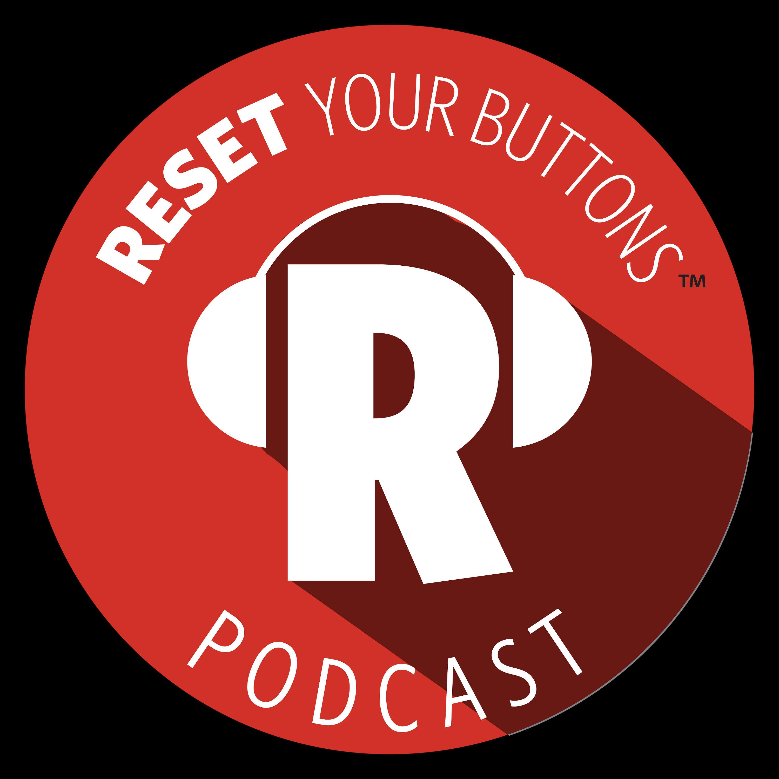RESET Your Buttons Podcast