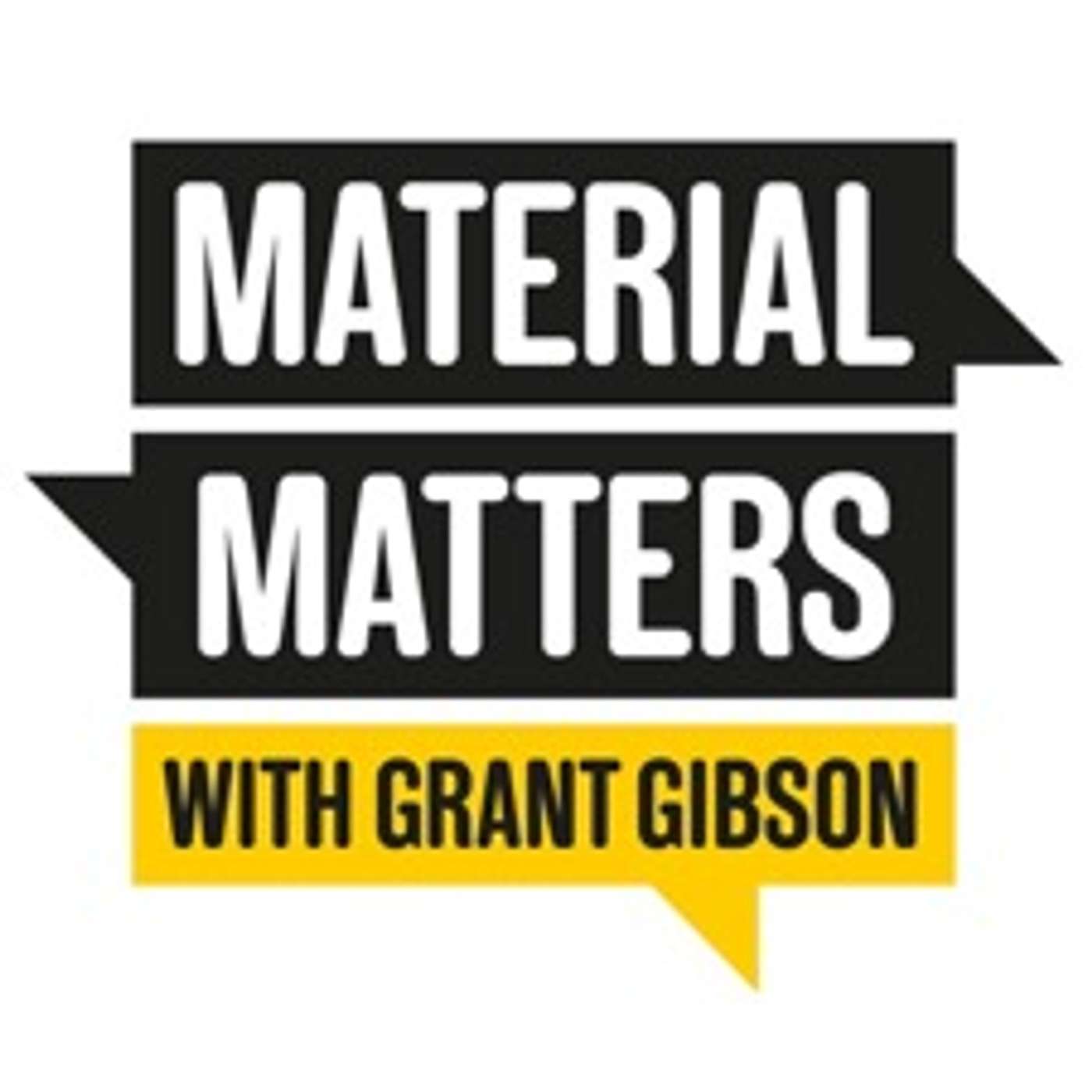 Material Matters with Grant Gibson