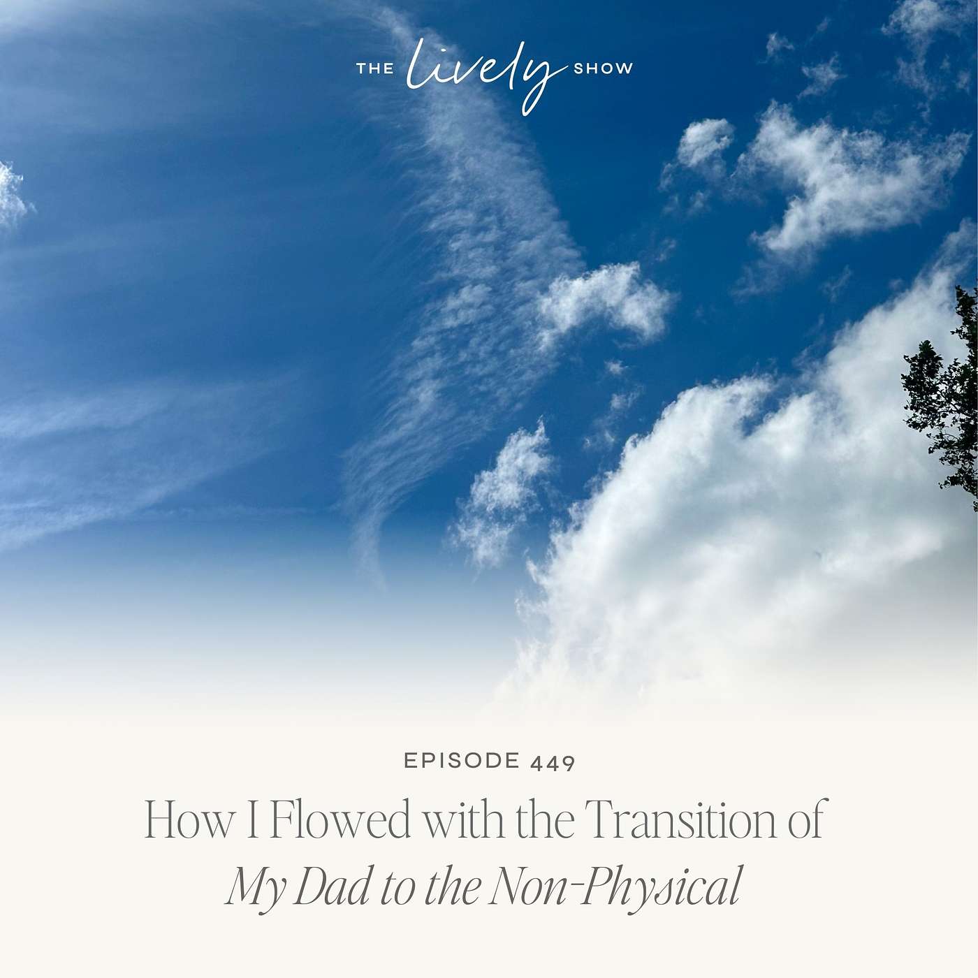 TLS 449 How I Flowed with the Transition of My Dad to the Non-Physical episode artwork