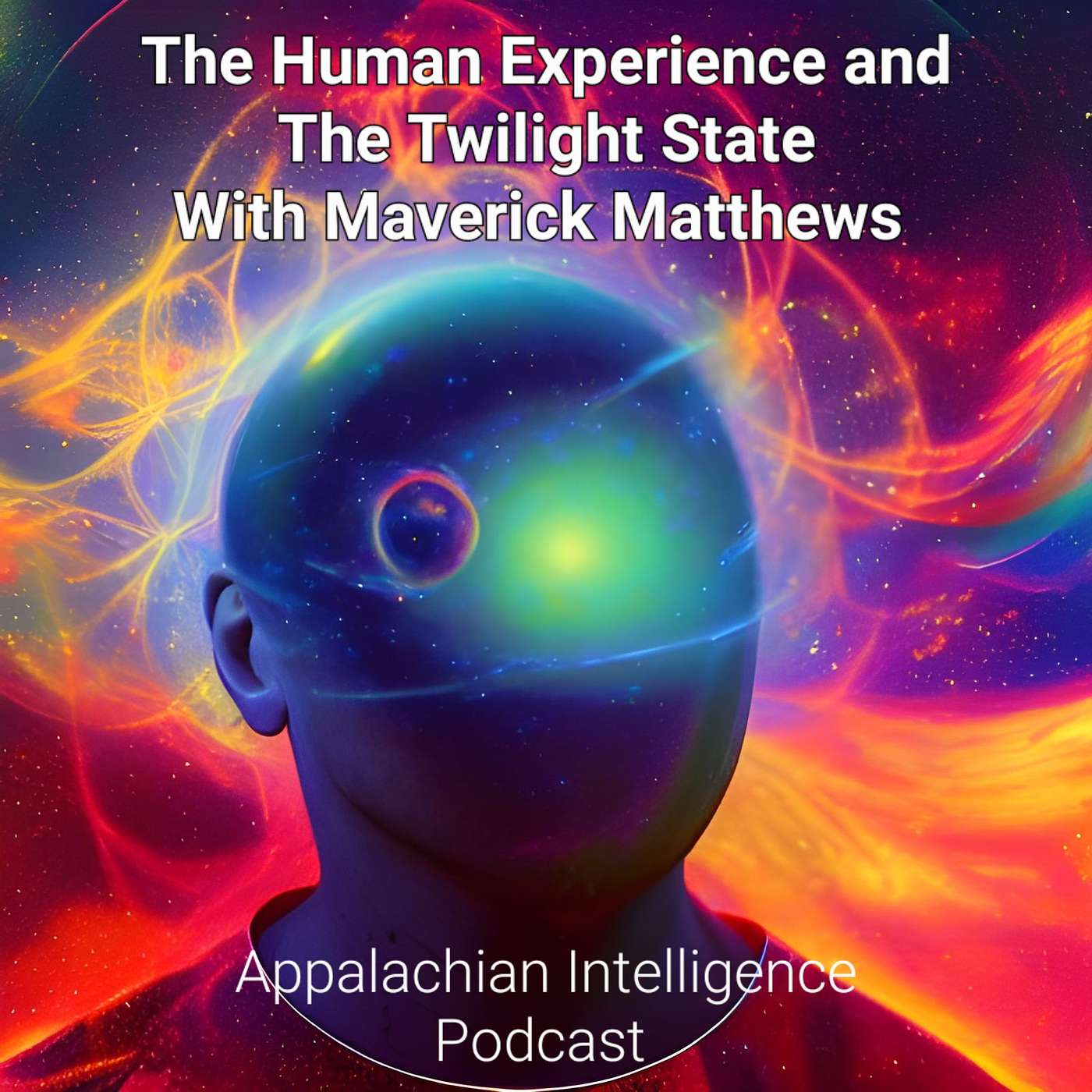 The Human Experience and The Twilight State with Maverick Matthews