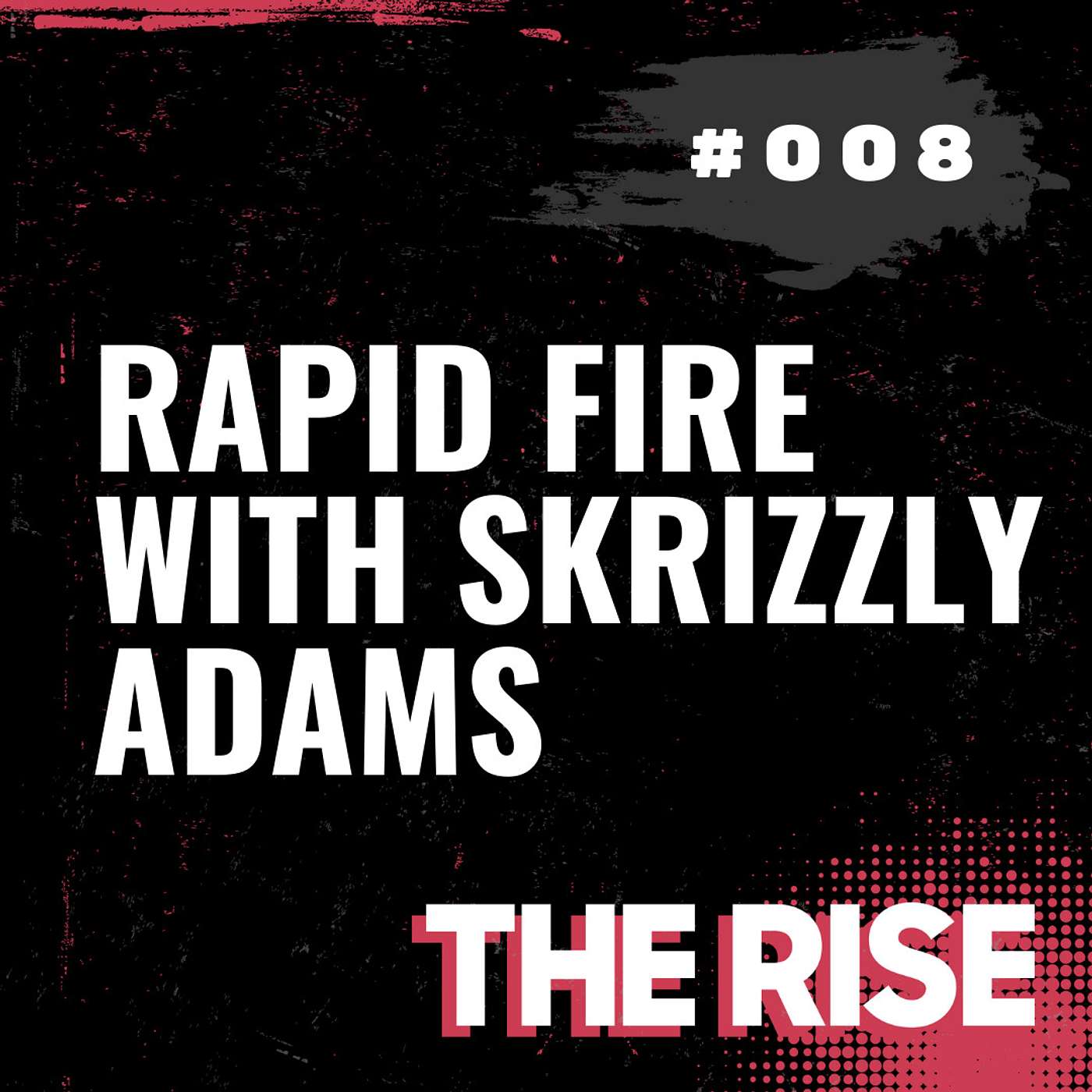 The Rise: with Skrizz & Adam