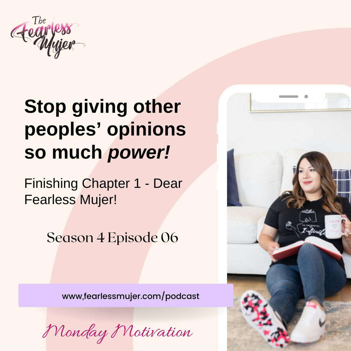 S4 EP. 06 // Stop giving other peoples' opinions so much power! // Finishing Ch. 1 - Dear Fearless Mujer episode artwork