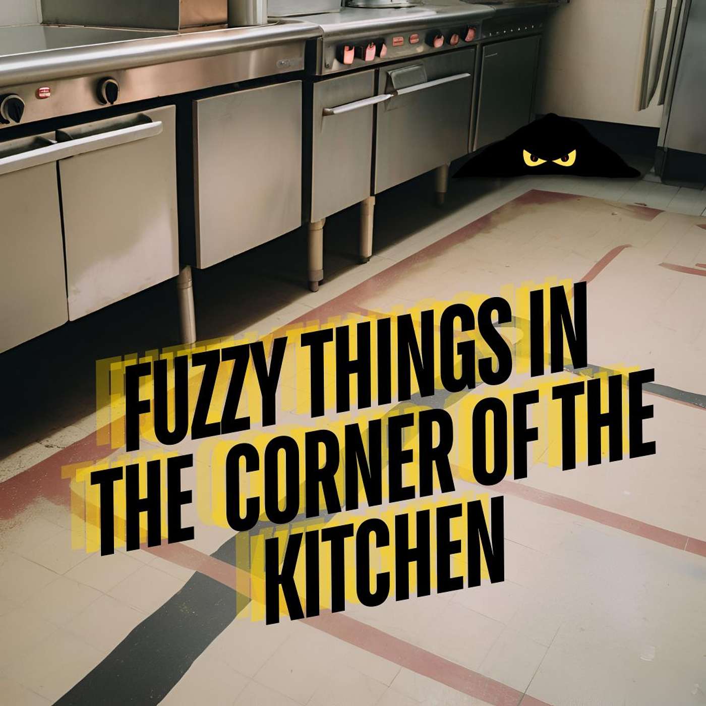 Fuzzy Things in the Corner of the Kitchen