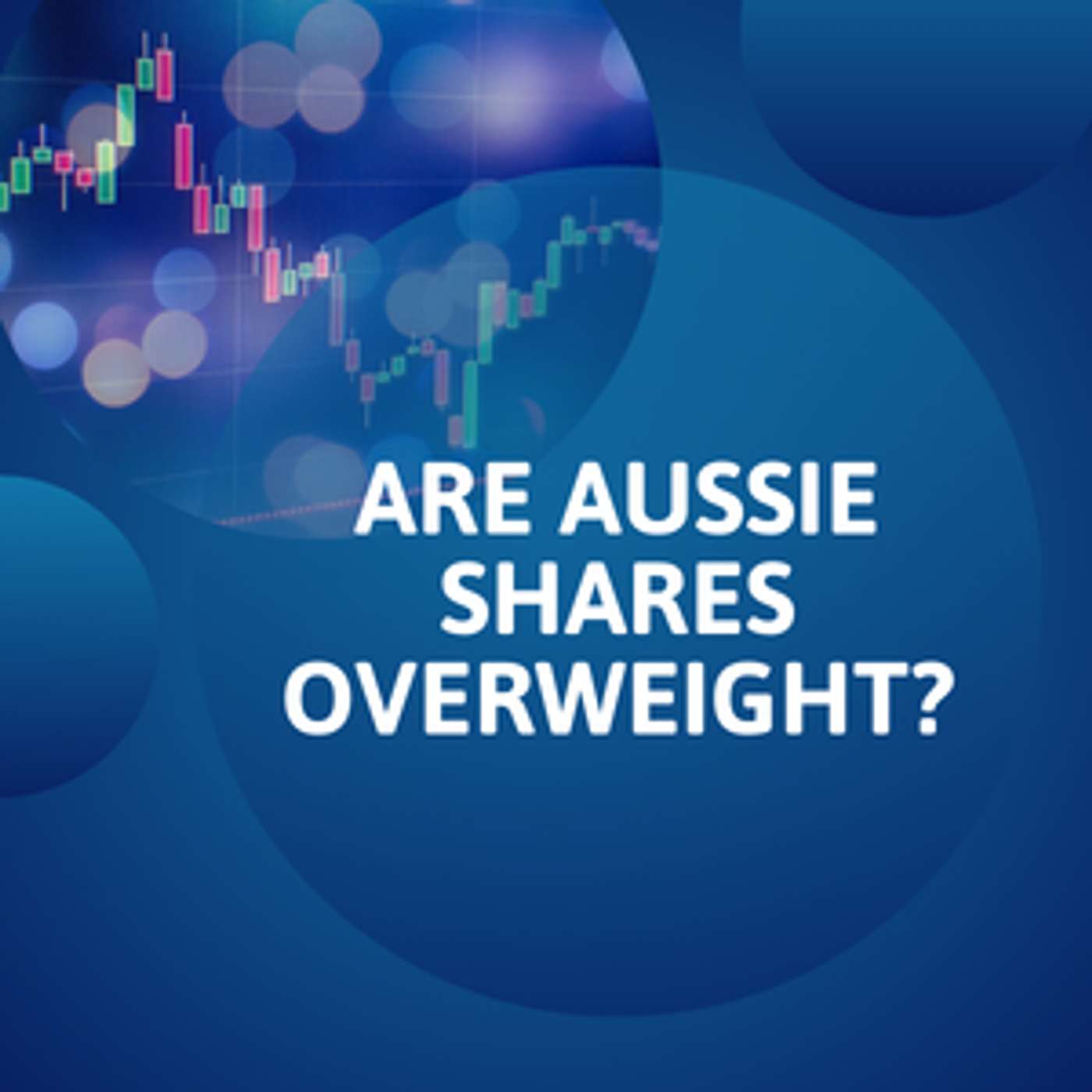 Ep 397: Australian vs International Shares: Why the 45:55 split does not add up