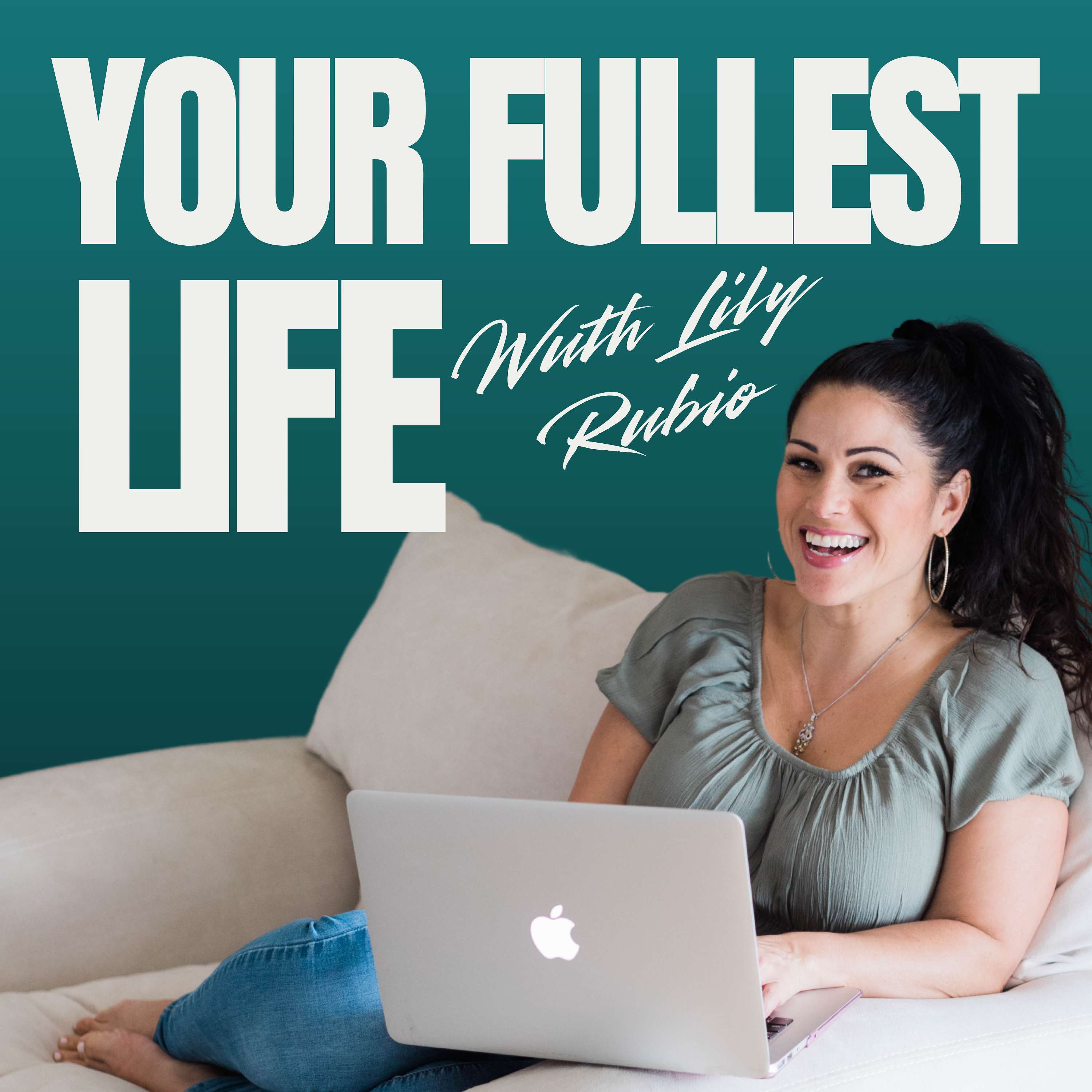 Your Fullest Life With Lily Rubio
