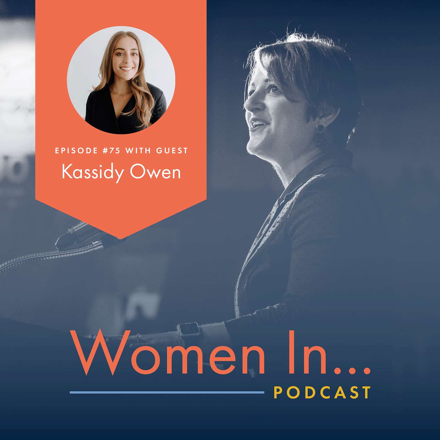 Women In... Episode 75: Kassidy Owen - Create, Don’t Just Post: Social Media Tips & Your First Podcast Steps