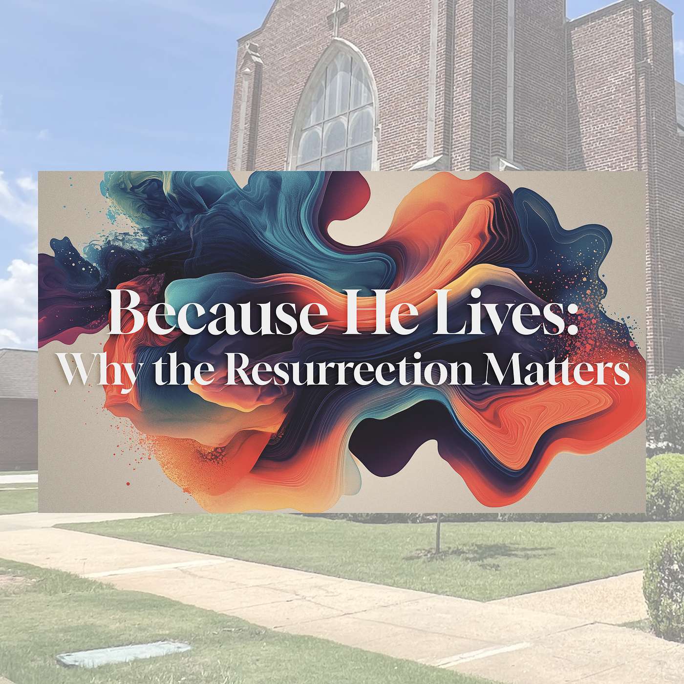 4.5.26 // Because He Lives: Why the Resurrection Matters // Rev. Jim Morrow episode artwork