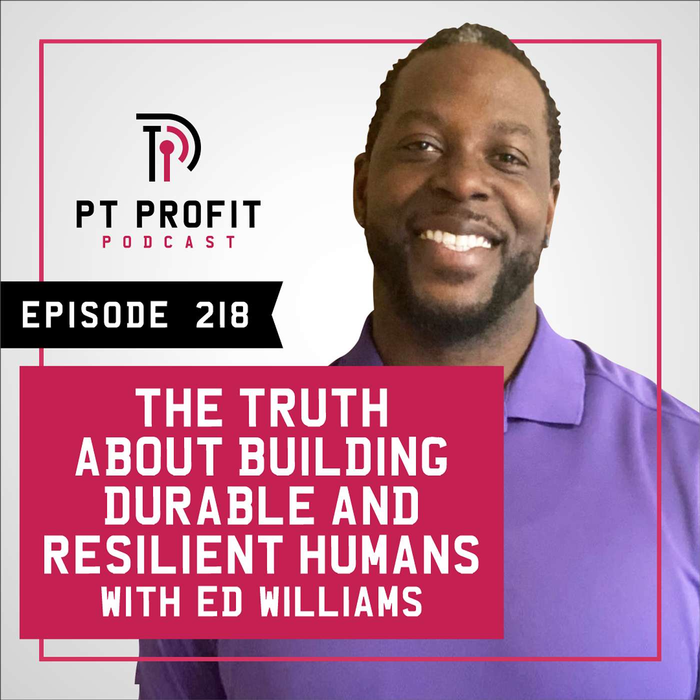The Truth About Building Durable and Resilient Humans with Ed Williams episode artwork