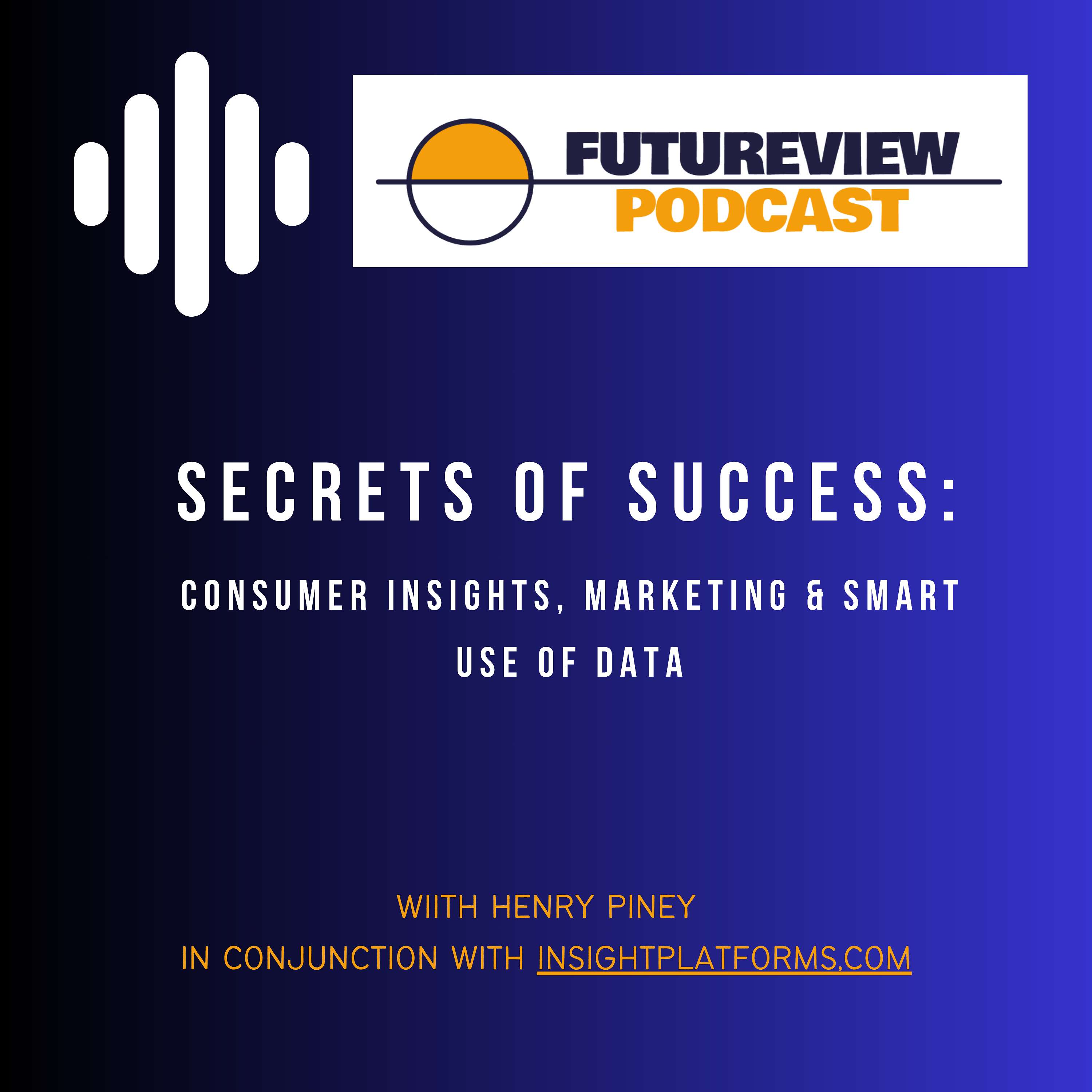Insights, Marketing &amp; Data:  Secrets of Success from Industry Leaders