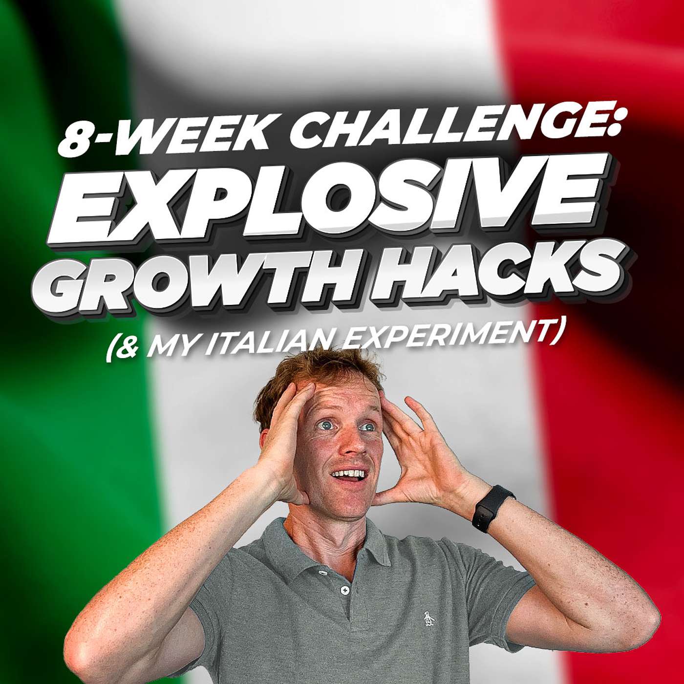 8-Week Challenge: Explosive Growth Hacks (+ My Italian Experiment) | The Growth Booth #72