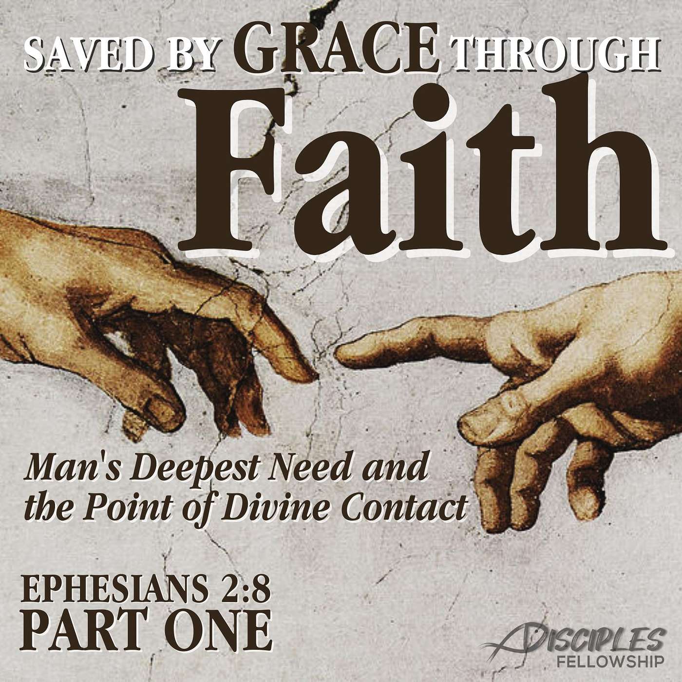 Through Faith: Man's Greatest Need and the Point of Divine Contact, Part 1; Ephesians 2:8