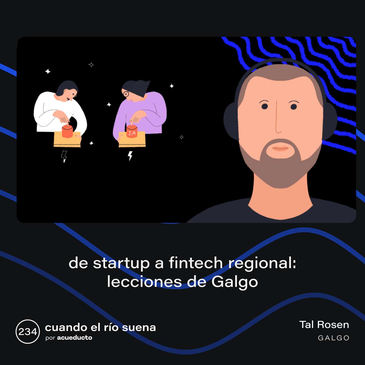E234: De startup a fintech regional: lecciones de Galgo, Tal Rosen - Galgo