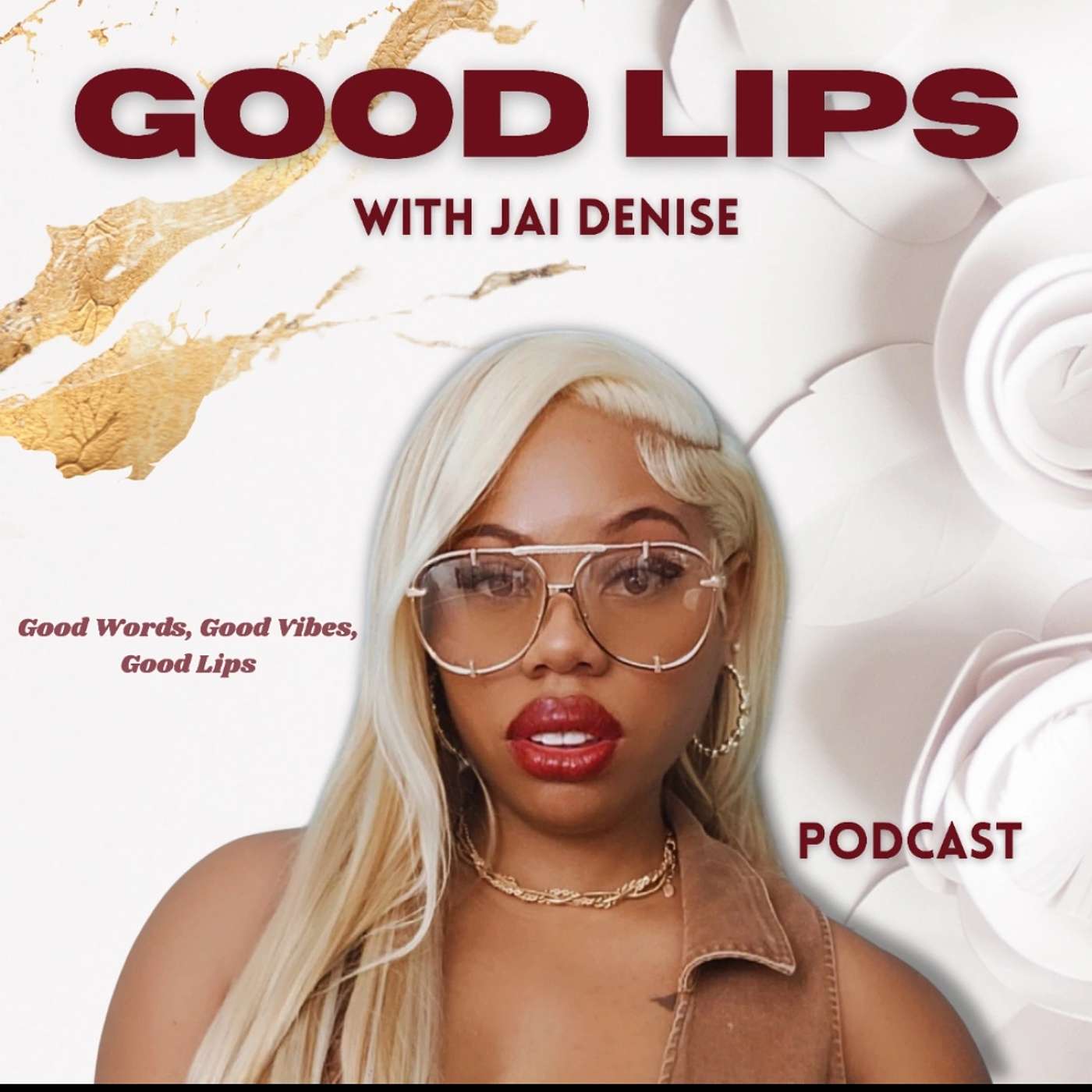 Good Lips Podcast with Jai Denise