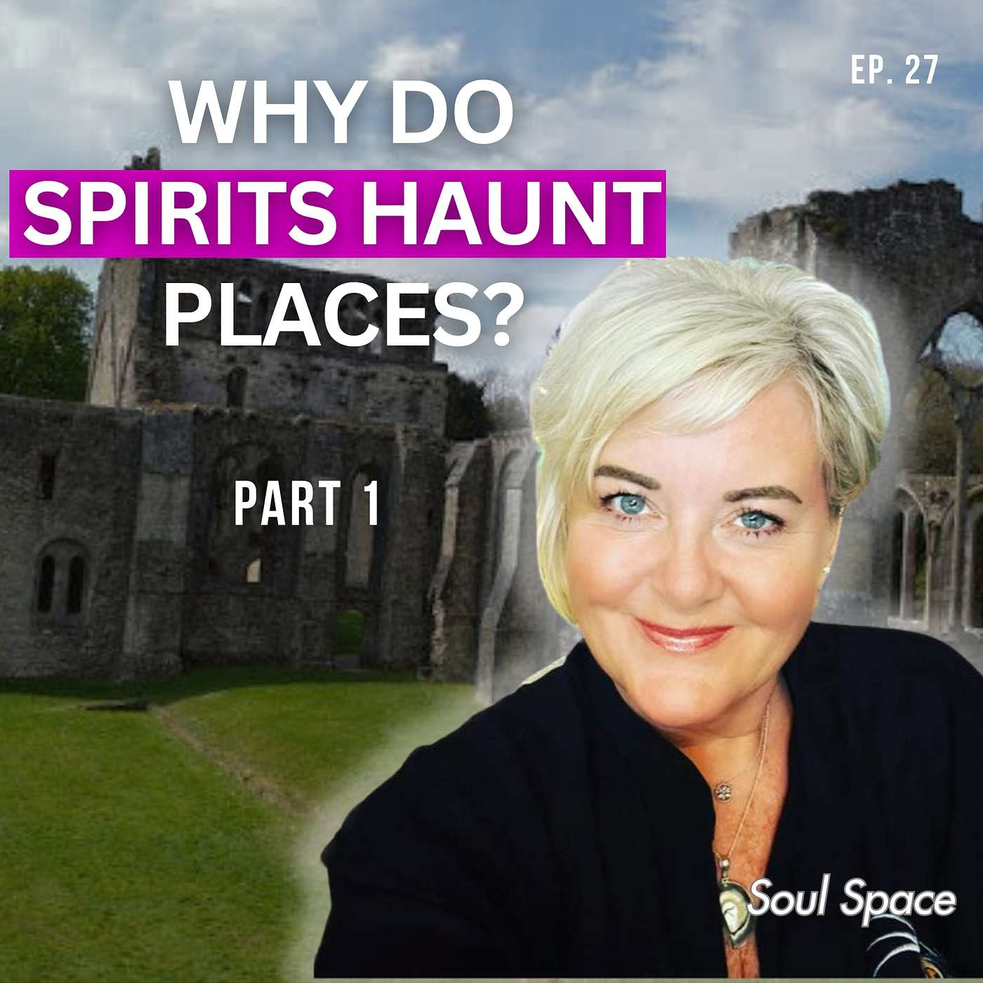 Why Do Spirits Haunt Places? (Part 1).... [with Psychic Medium, Nicky Alan SSP:0027]