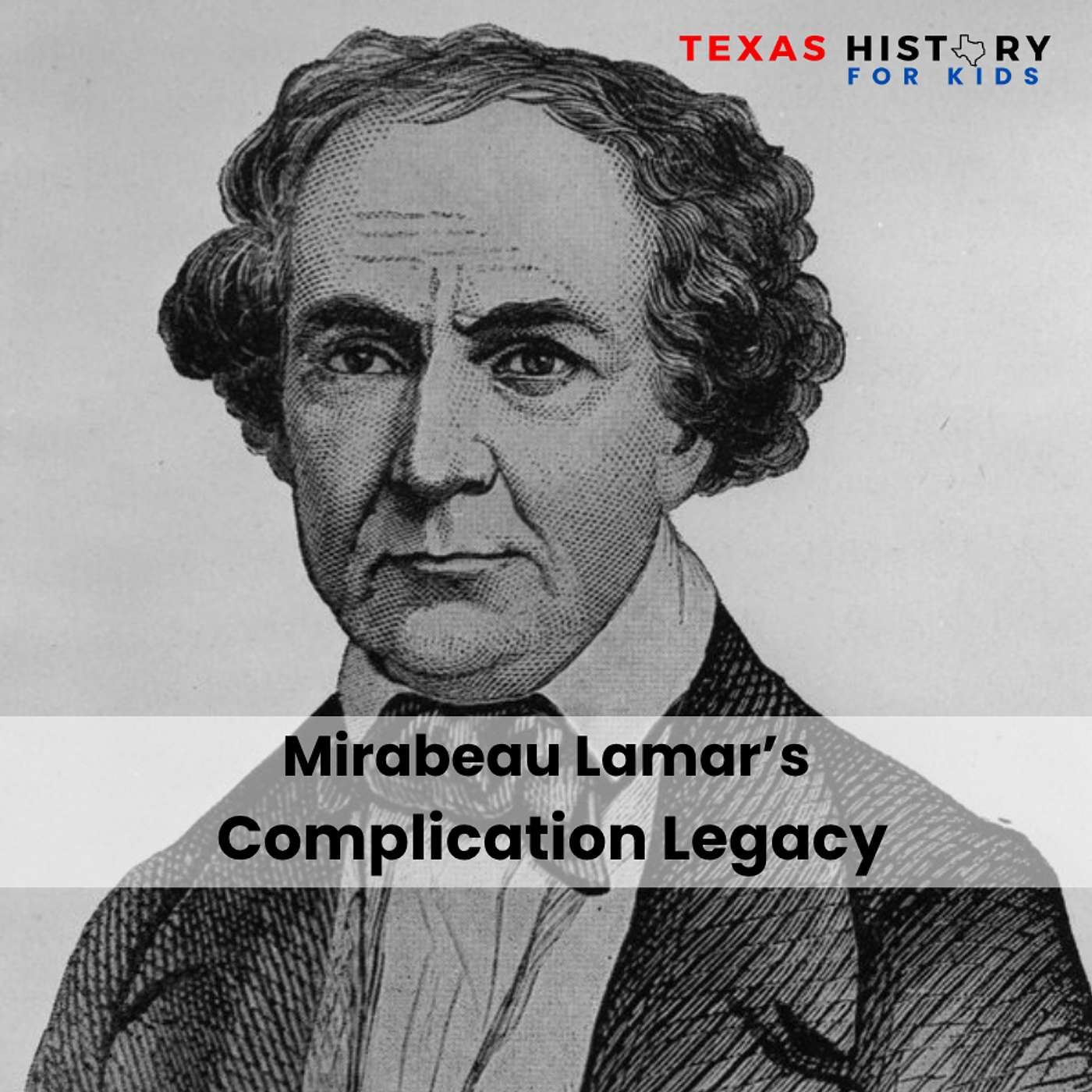 123 - The Father of Texas Education: Mirabeau Lamar’s Complicated Legacy