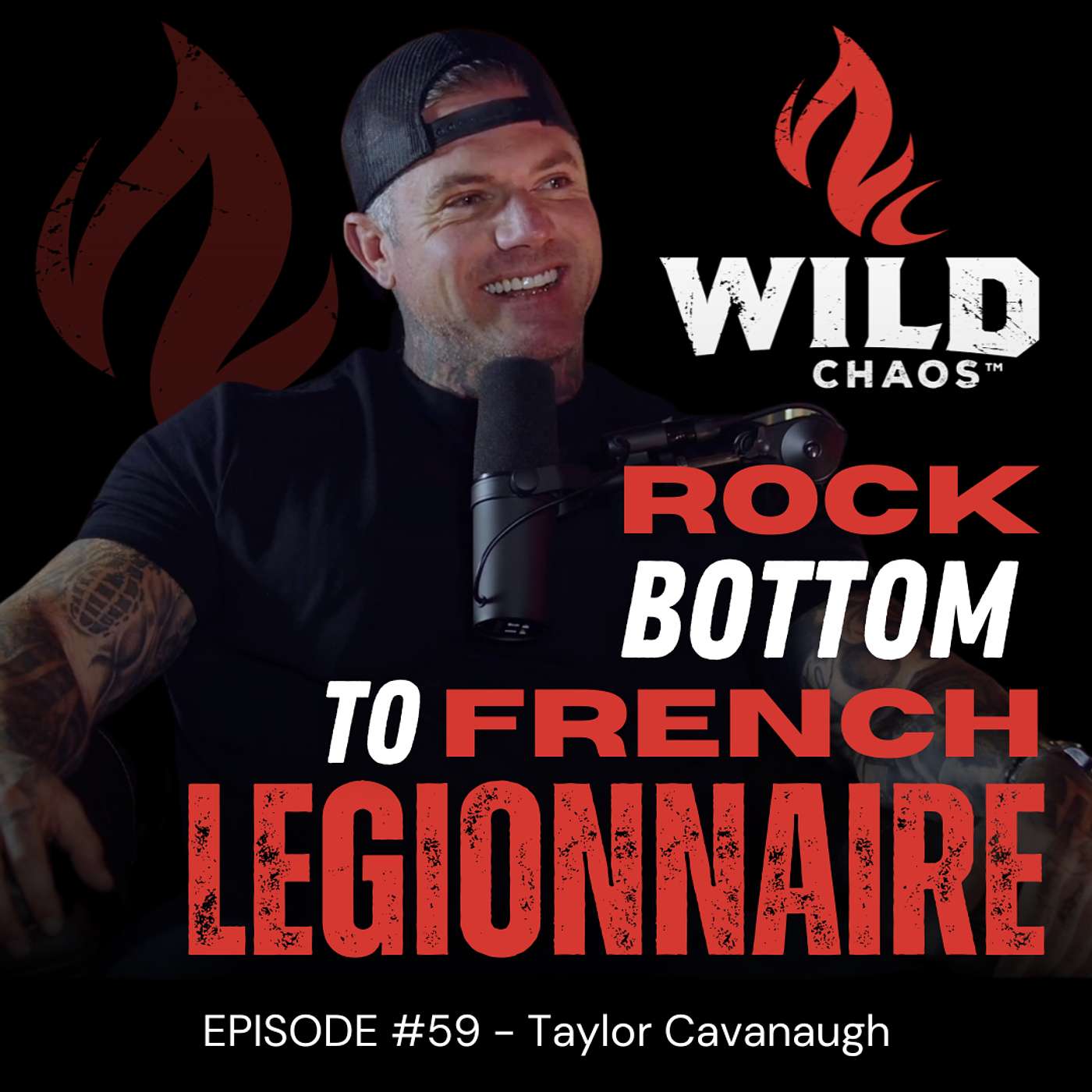 #59 - From Jail, to NAVY Seal, Back to Jail, to French Foreign Legionnaire w/Taylor Cavanaugh