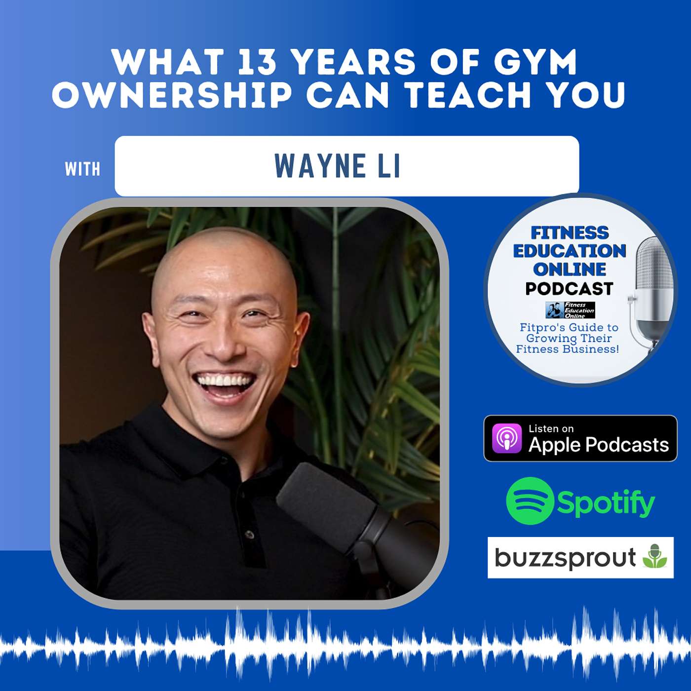 What 13 Years of Gym Ownership Can Teach You - with Wayne Li