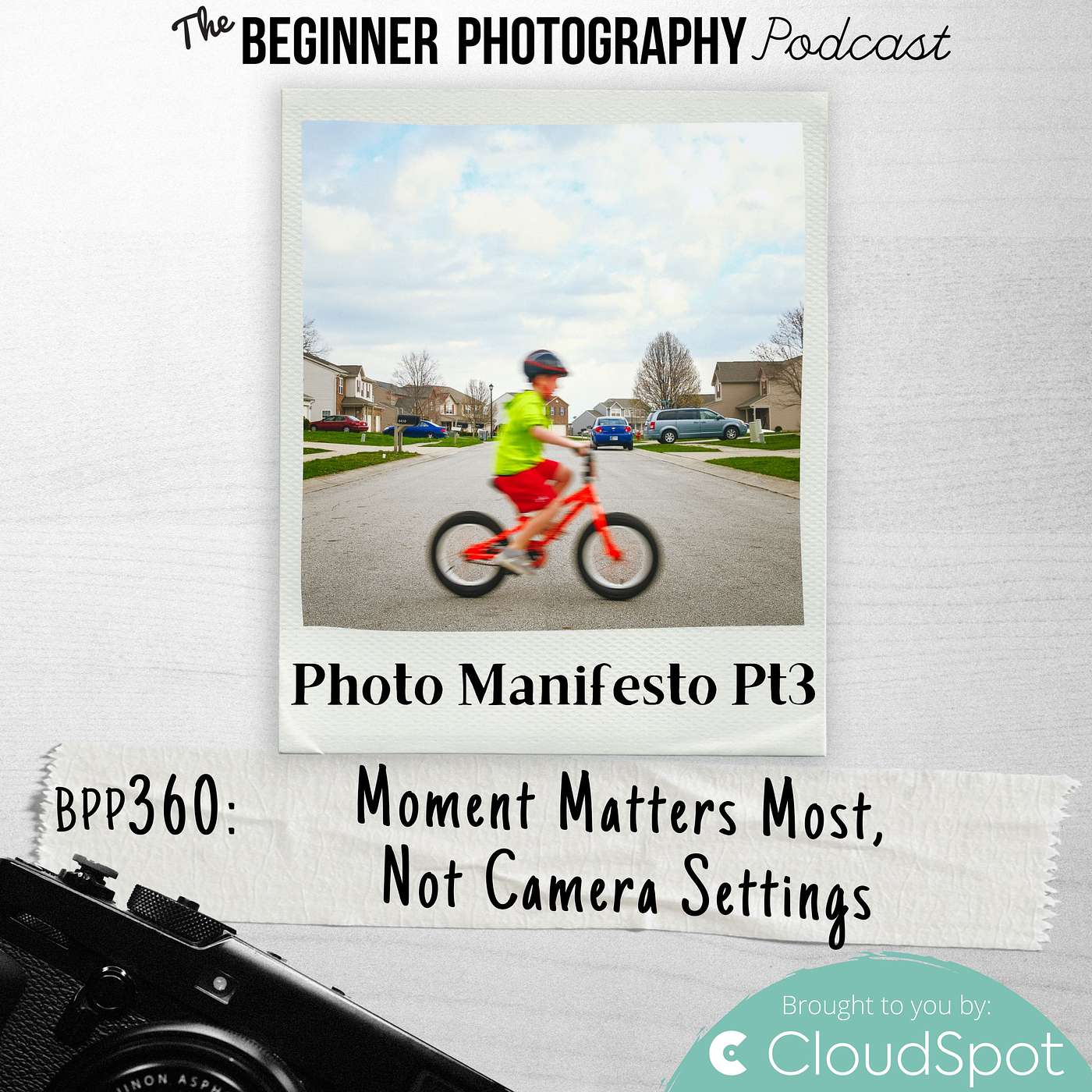 360: Manifesto Pt3 - Moment Matters Most, Not Camera Settings