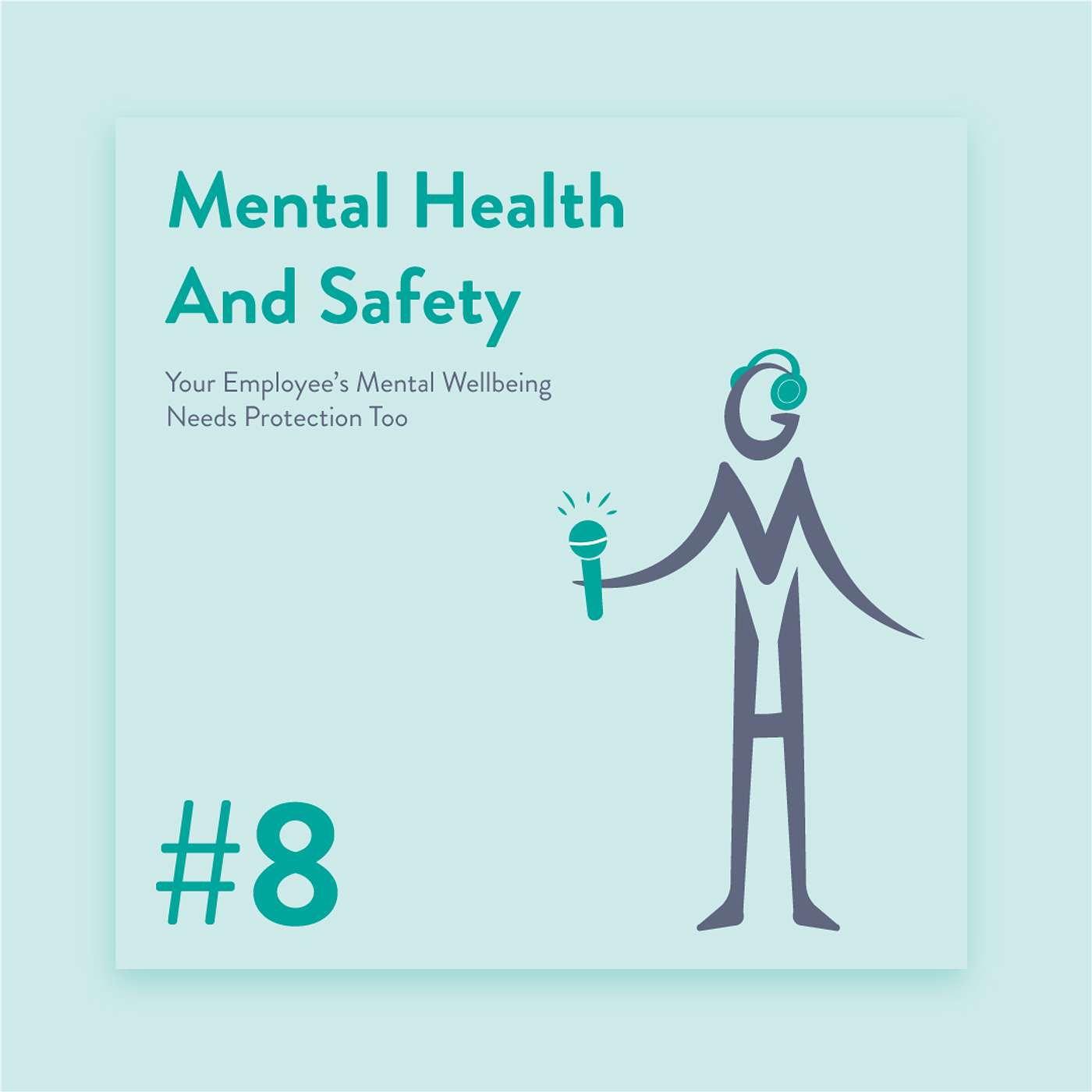 #8 - Mental Health and Safety: Your Employee's Mental Wellbeing Needs Protection Too