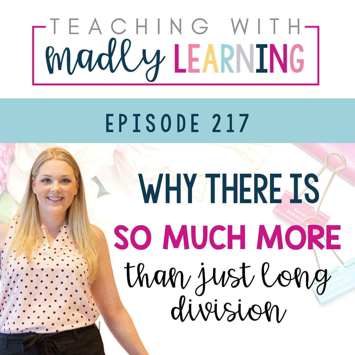 217: Why There Is So Much More Than Just Long Division