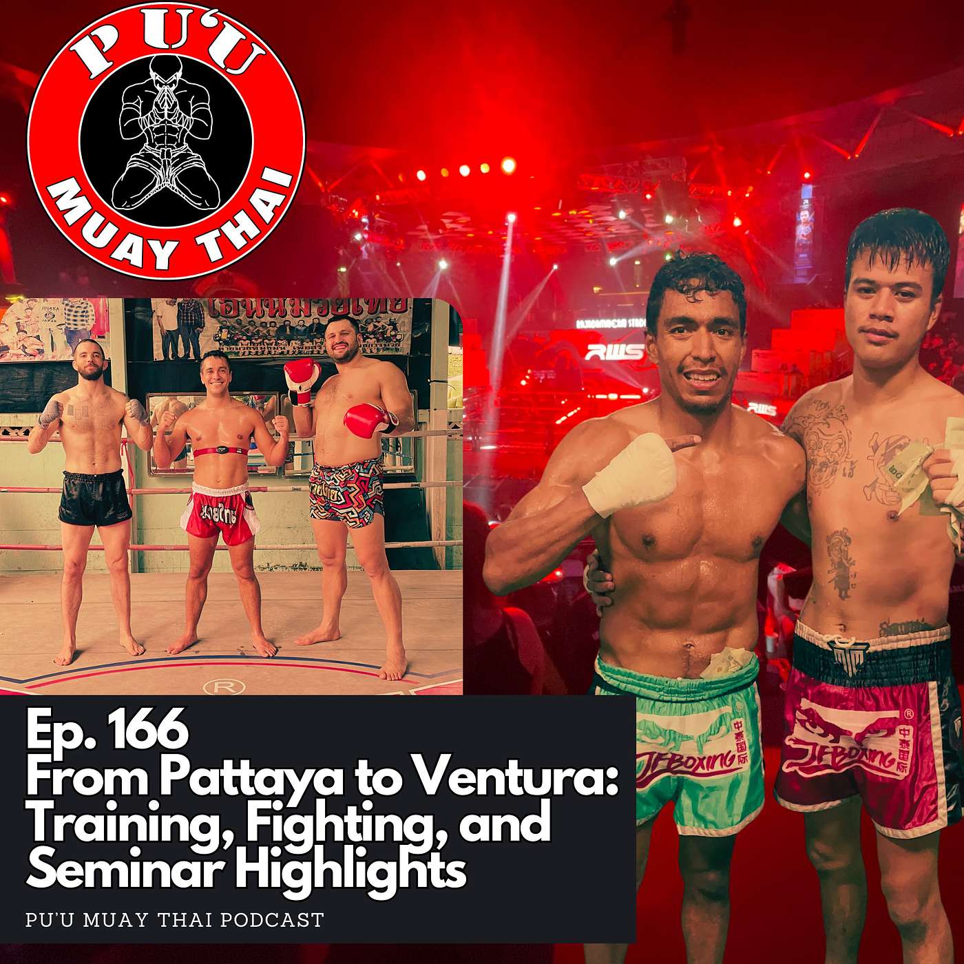 Ep. 166 - From Pattaya to Ventura: Training, Fighting, and Seminar Highlights