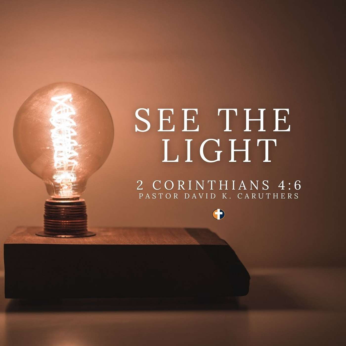 “See The Light" | Sunday AM | Pastor David K. Caruthers episode artwork