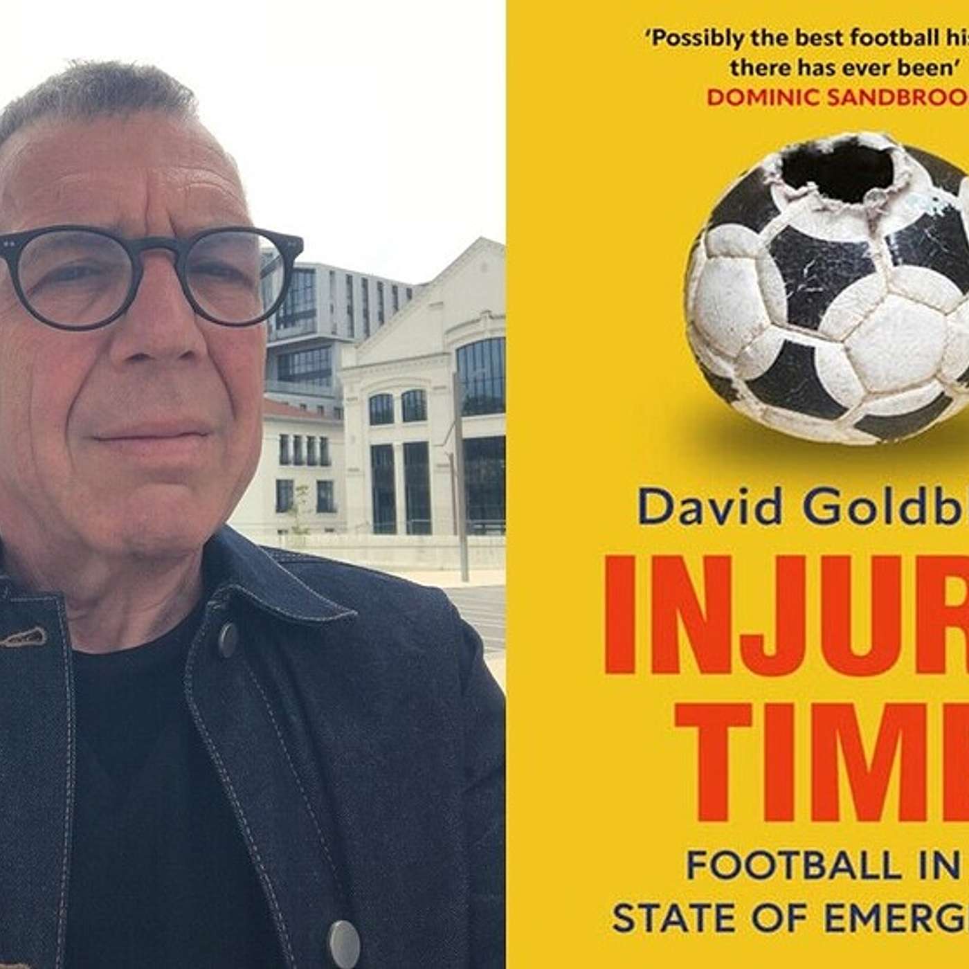 2/2 England's State of Emergency - and Football's: Book Talk with the venerable David Goldblatt