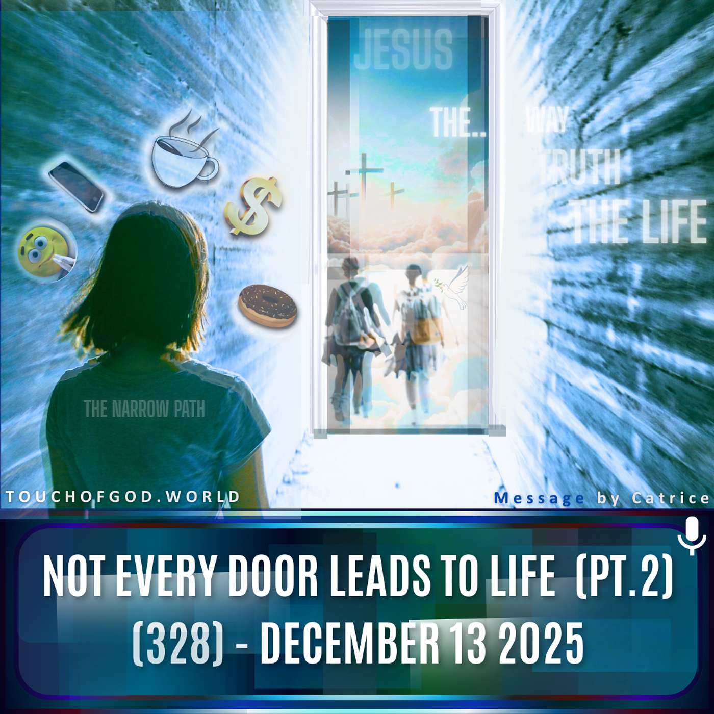Not Every Door Leads To Life (Pt.2) (328) - December 13 2025 Not Every Door Leads To Life (Pt.2) (328) - December 13 2025