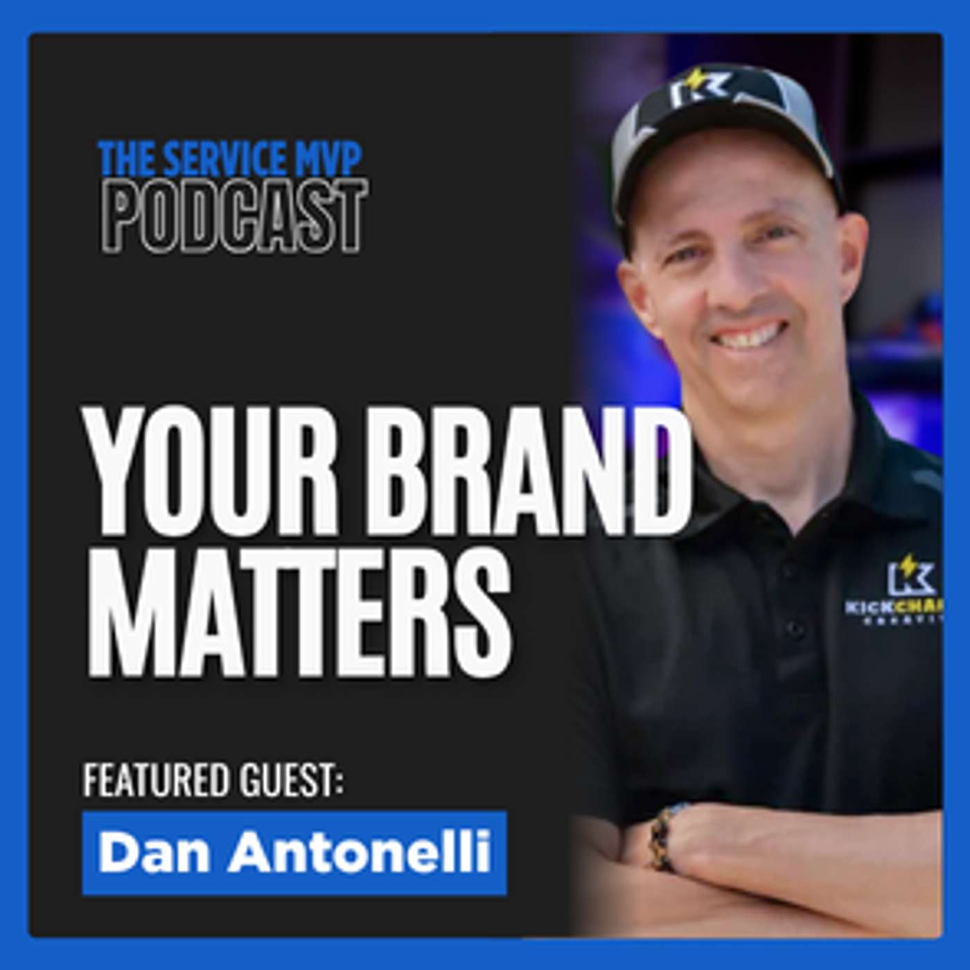 How Branding Can Build Credibility and Trust For Your Blue Collar Trade Business ft. Dan Antonelli of KickCharge