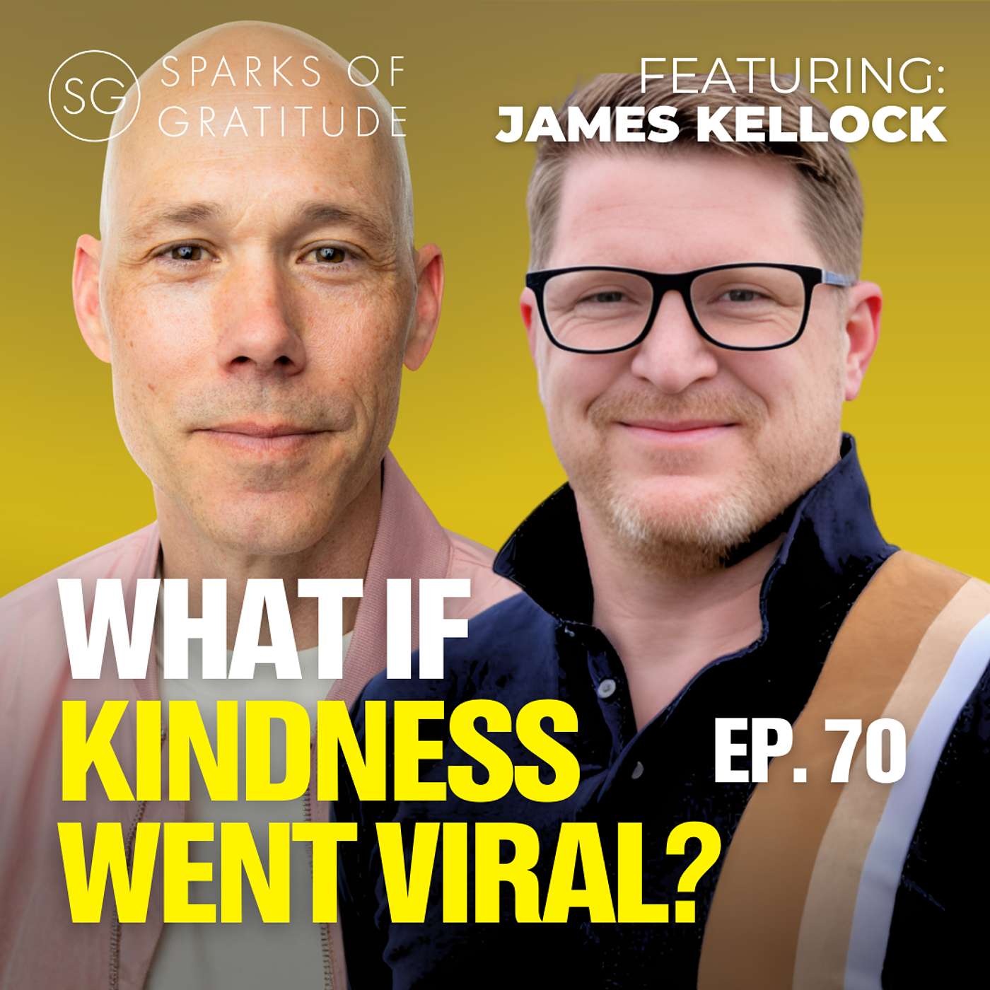 70: Why Kindness is More Powerful Than Success or Money? - James Kellock episode artwork